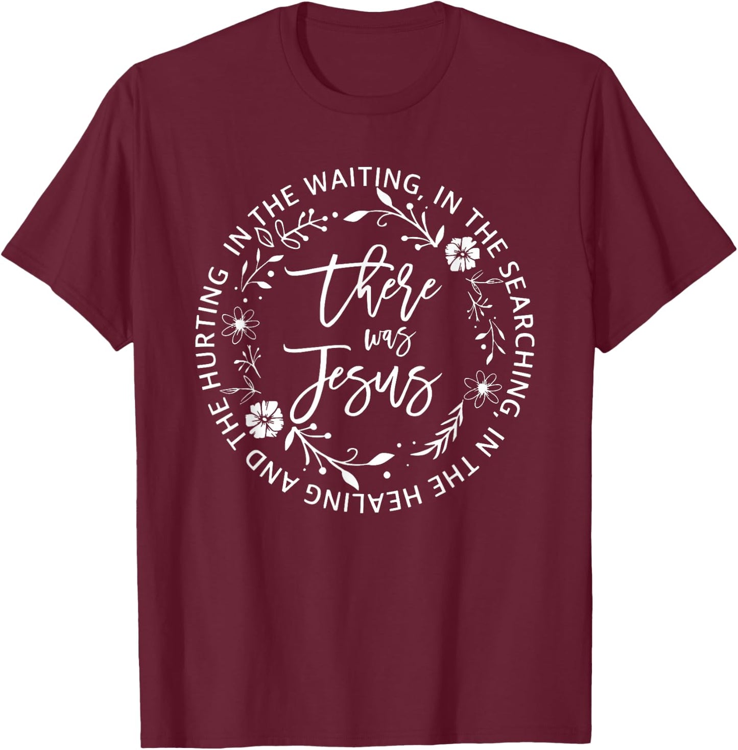 There Was Jesus, Religious Easter Jesus T-Shirt - T-Shirt | Maroon