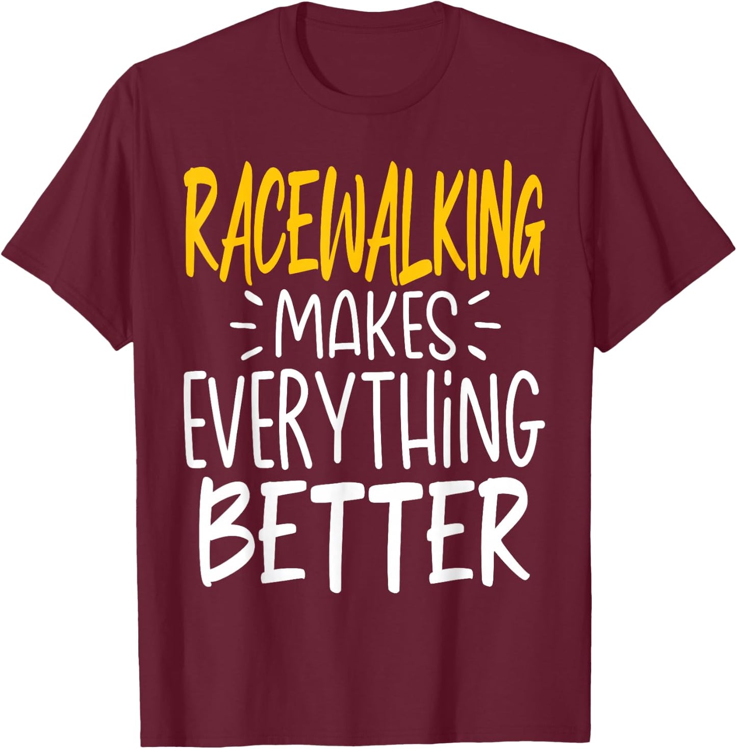 Funny Racewalking Makes Everything Better - Race Walking T-Shirt - T-Shirt | Maroon