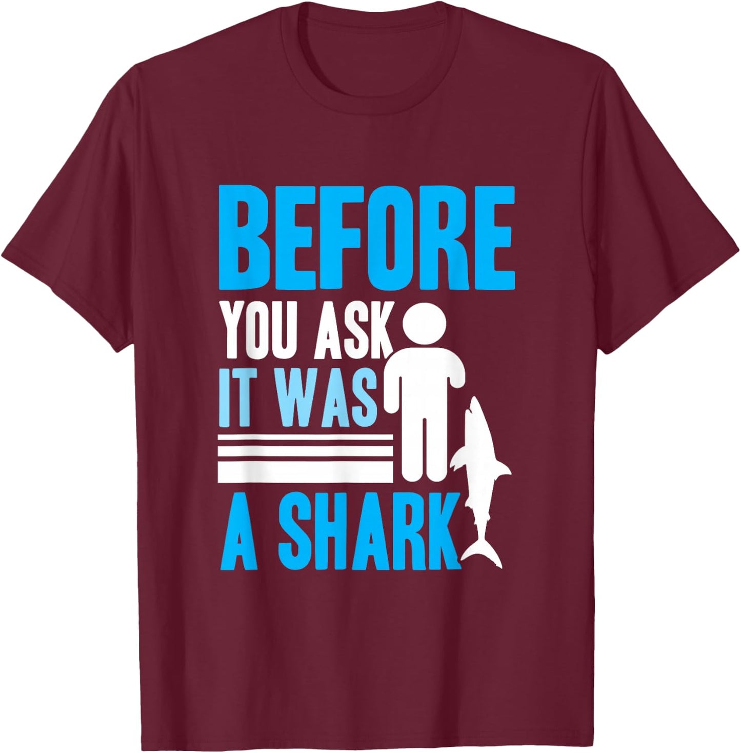 Before you ask it was a shark - Arm Amputee T-Shirt - T-Shirt | Maroon