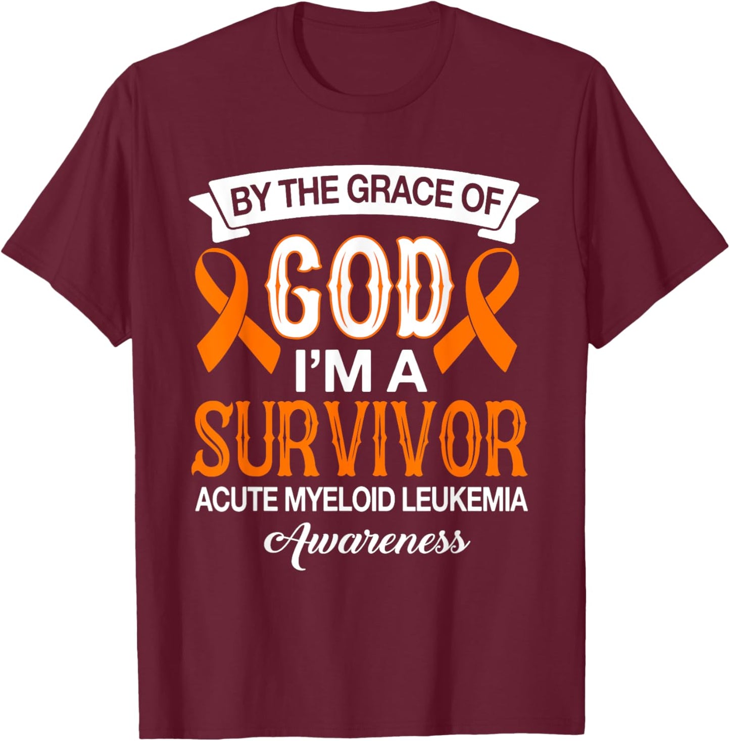 I’m A Survivor Acute Myeloid Leukemia Orange Ribbon Gifts T-Shirt - T-Shirt | Maroon