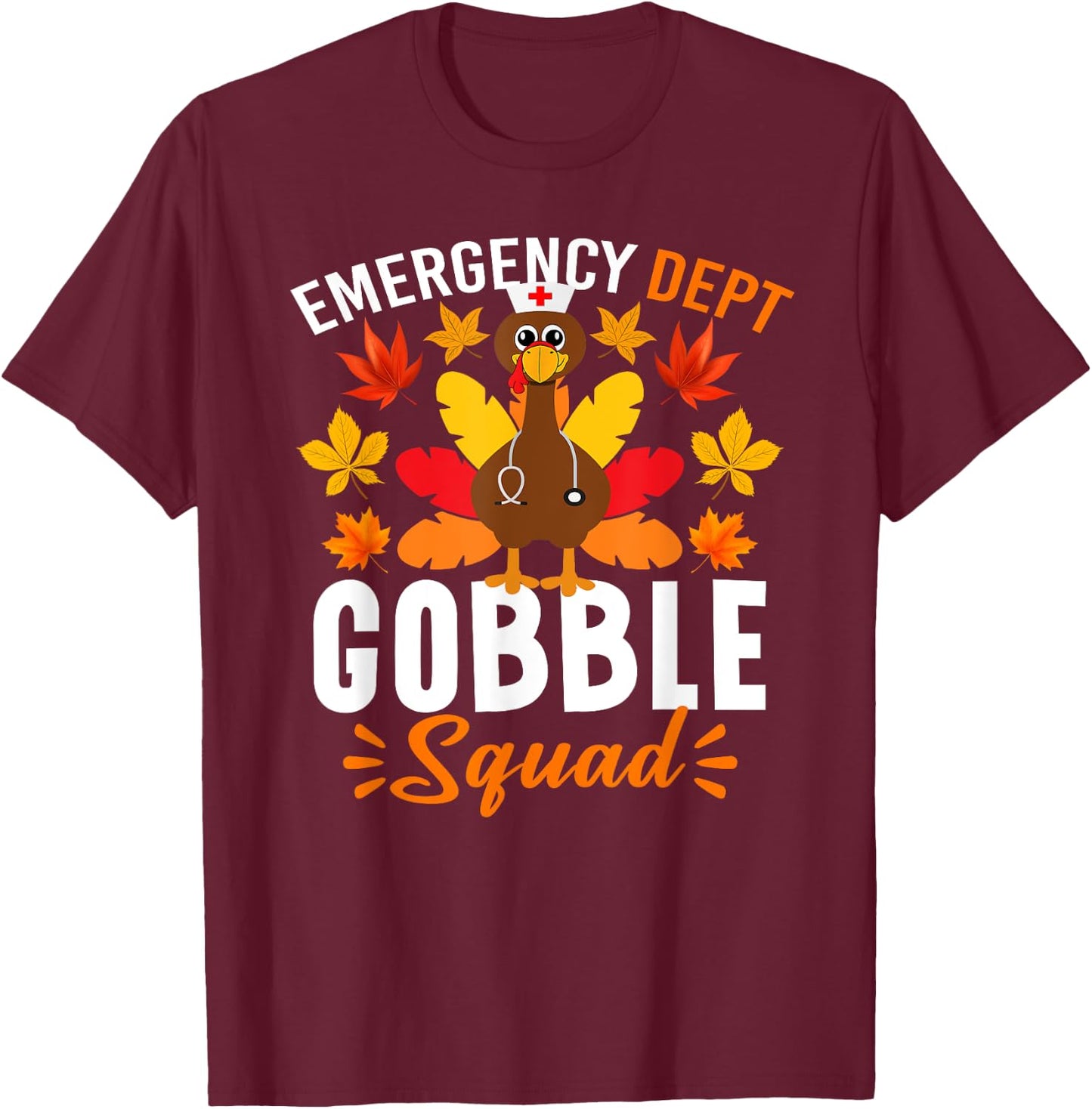 Emergency Department Gobble Squad Shirt Funny Thanksgiving T-Shirt - T-Shirt | Maroon
