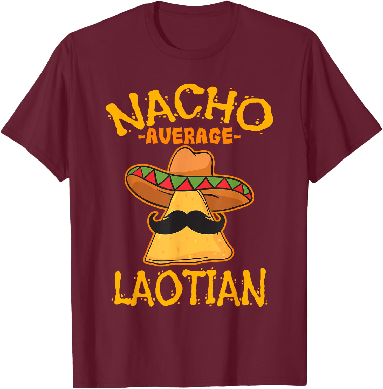 Nacho Average Laotian Heritage Laos Roots T-Shirt - T-Shirt | Maroon