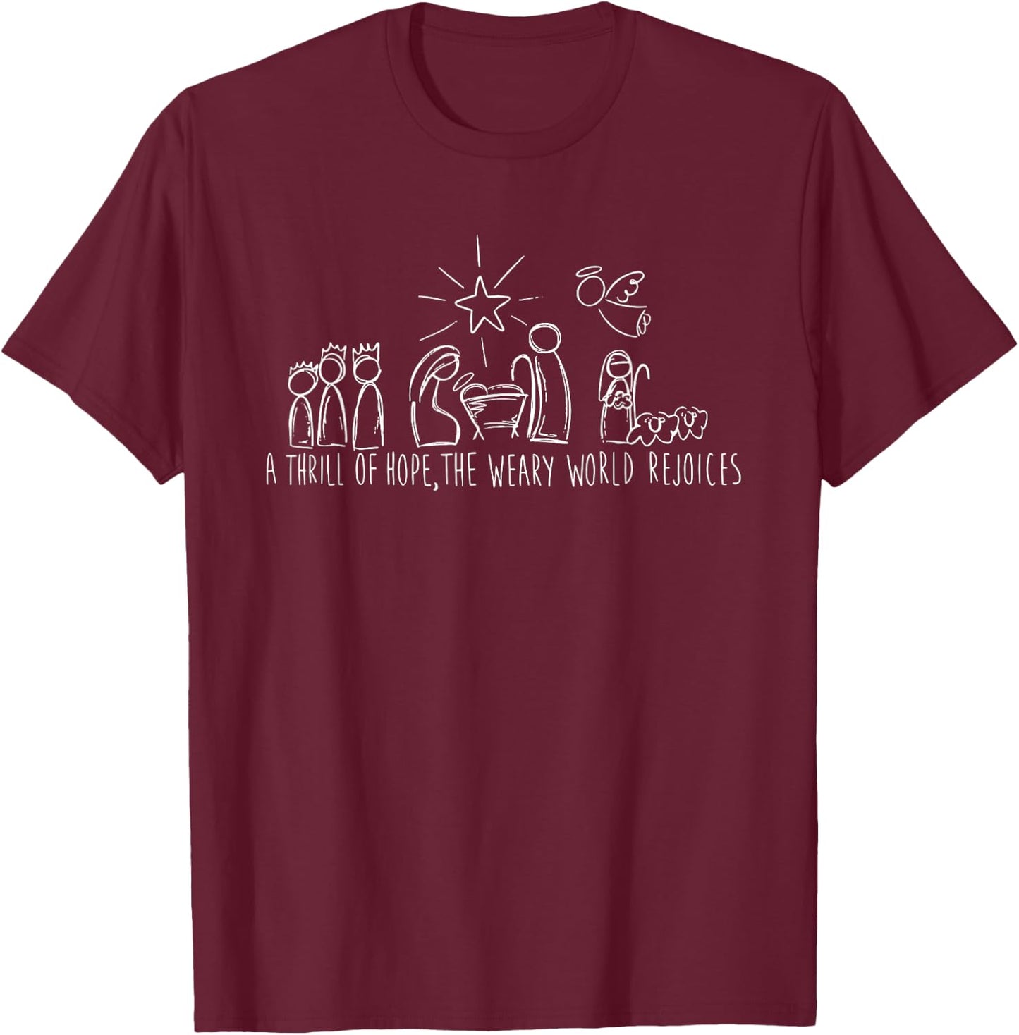 A Thrill Of Hope, The Weary World Rejoices, Nativity Scene T-Shirt - T-Shirt | Maroon