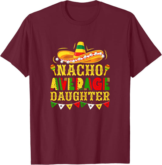 Nacho Average Daughter Mexican Cinco de Mayo Girl T-Shirt - T-Shirt | Maroon