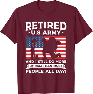 Retired U.S Army And I Still Do More By 9am Than Most People T-Shirt - T-Shirt | Maroon