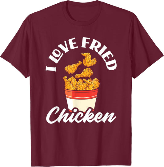 I Love Fried Chicken Fast Food Chicken Lovers T-Shirt - T-Shirt | Maroon