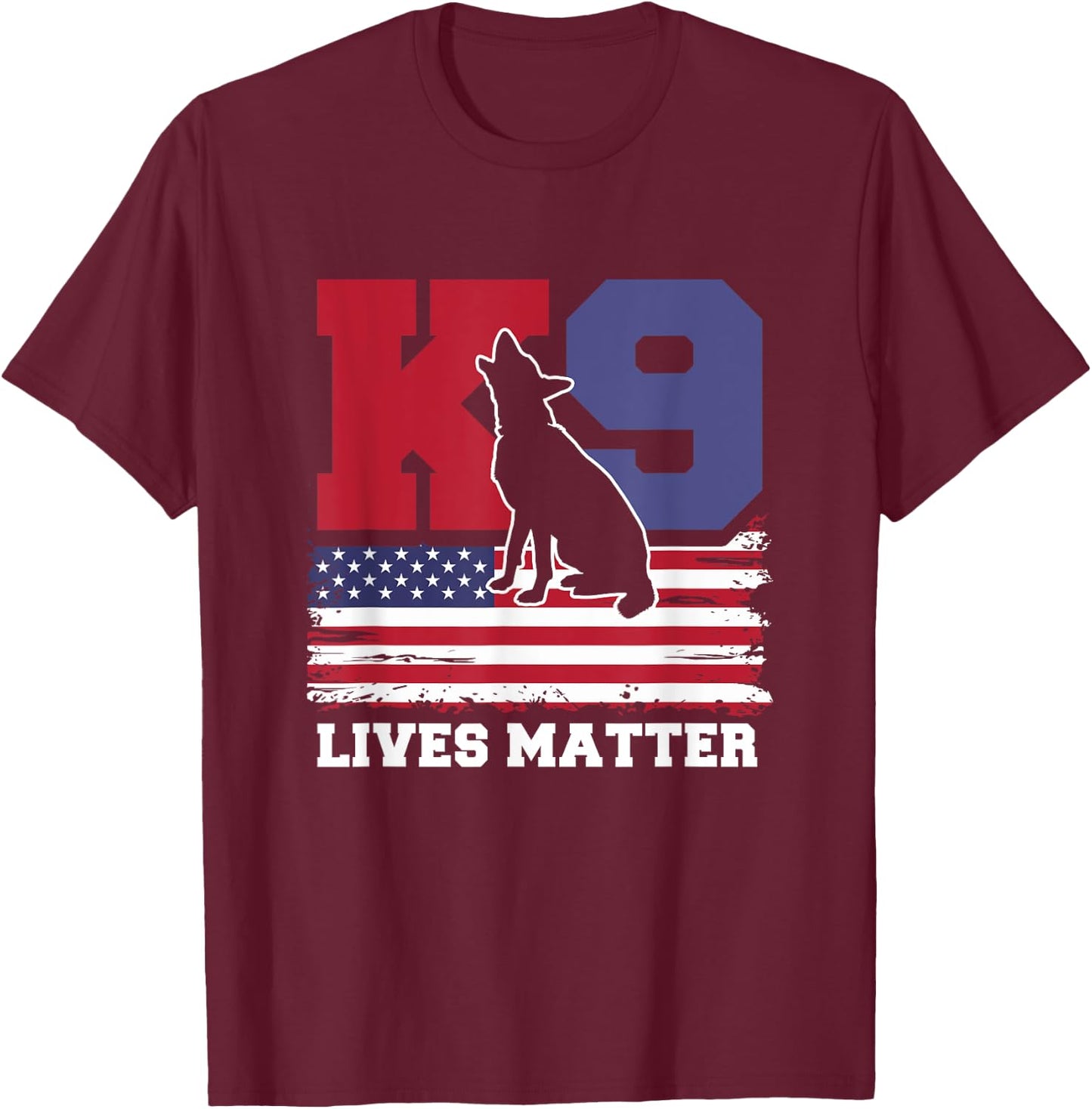 K9 Lives Matter K-9 Police Dog USA American Flag 4th of July T-Shirt - T-Shirt | Maroon