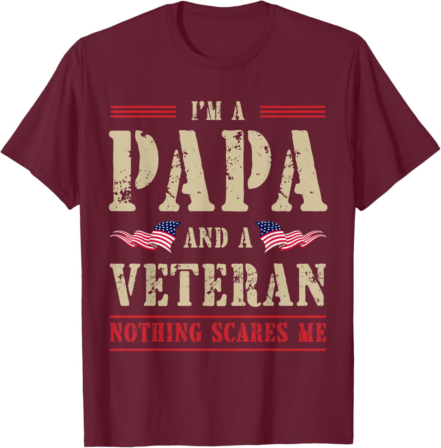 I'm a Papa and Veteran Nothing Scares Me Papa Veteran T-Shirt - T-Shirt | Maroon