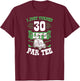 I Just Turned 30 Let's Par- Golf Cart 30th Birthday Party T-Shirt - T-Shirt | Maroon