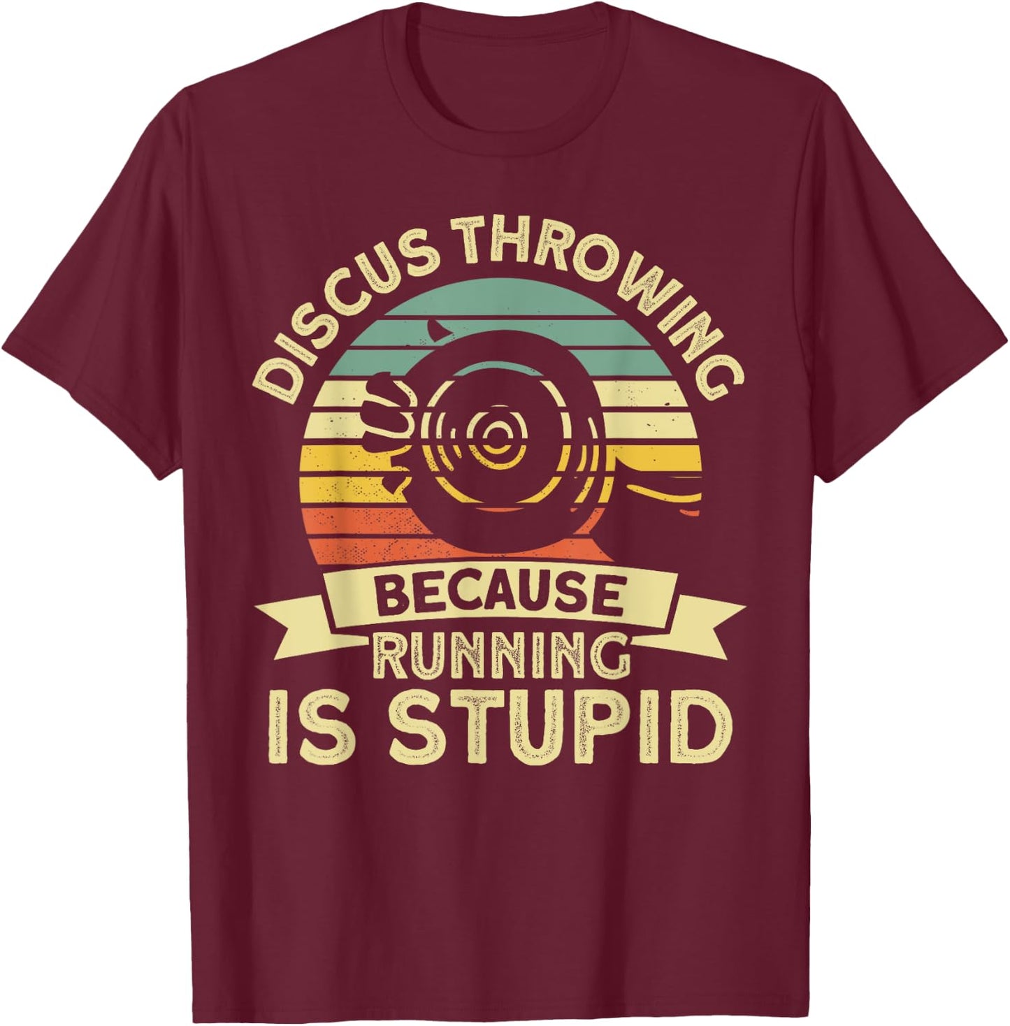 Discus Throwing Because Running Is Stupid Discus Thrower T-Shirt - T-Shirt | Maroon