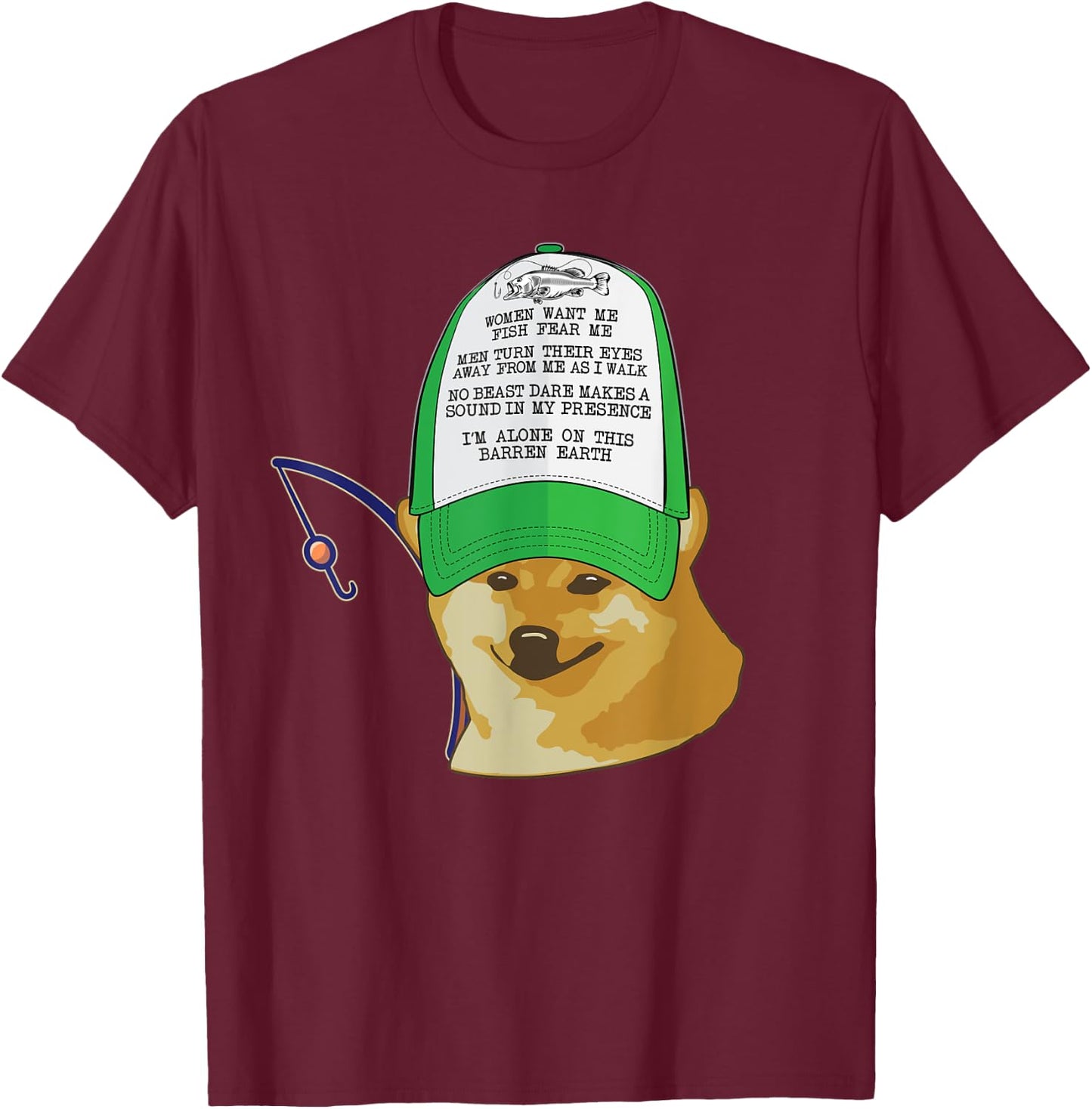 Women want me, Fish fear Hat Cheems Doge Funny Meme Fishing T-Shirt - T-Shirt | Maroon