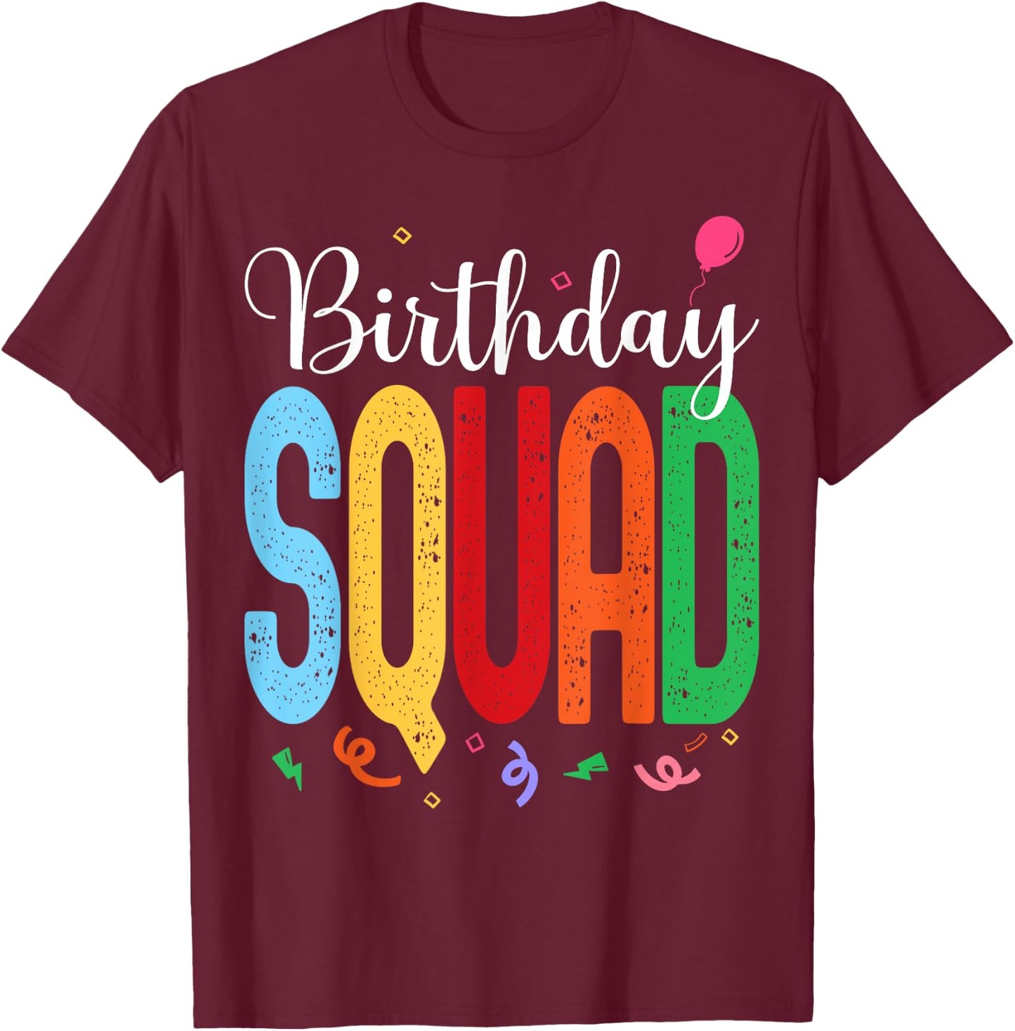 Birthday Squad - Celebrate with Your Crew in this Fun Design T-Shirt - T-Shirt | Maroon