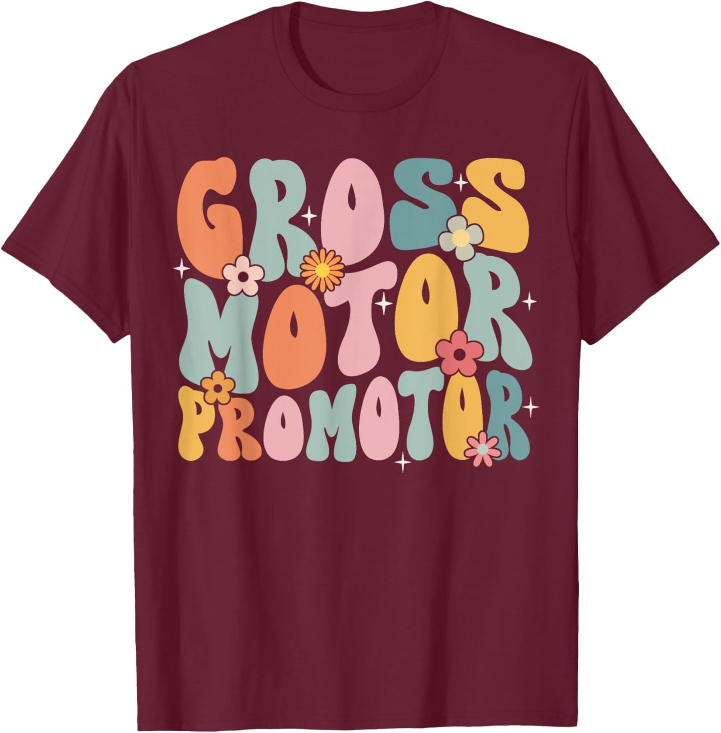 Gross Motor Promoter Physical Therapist Groovy Cute T-Shirt - T-Shirt | Maroon