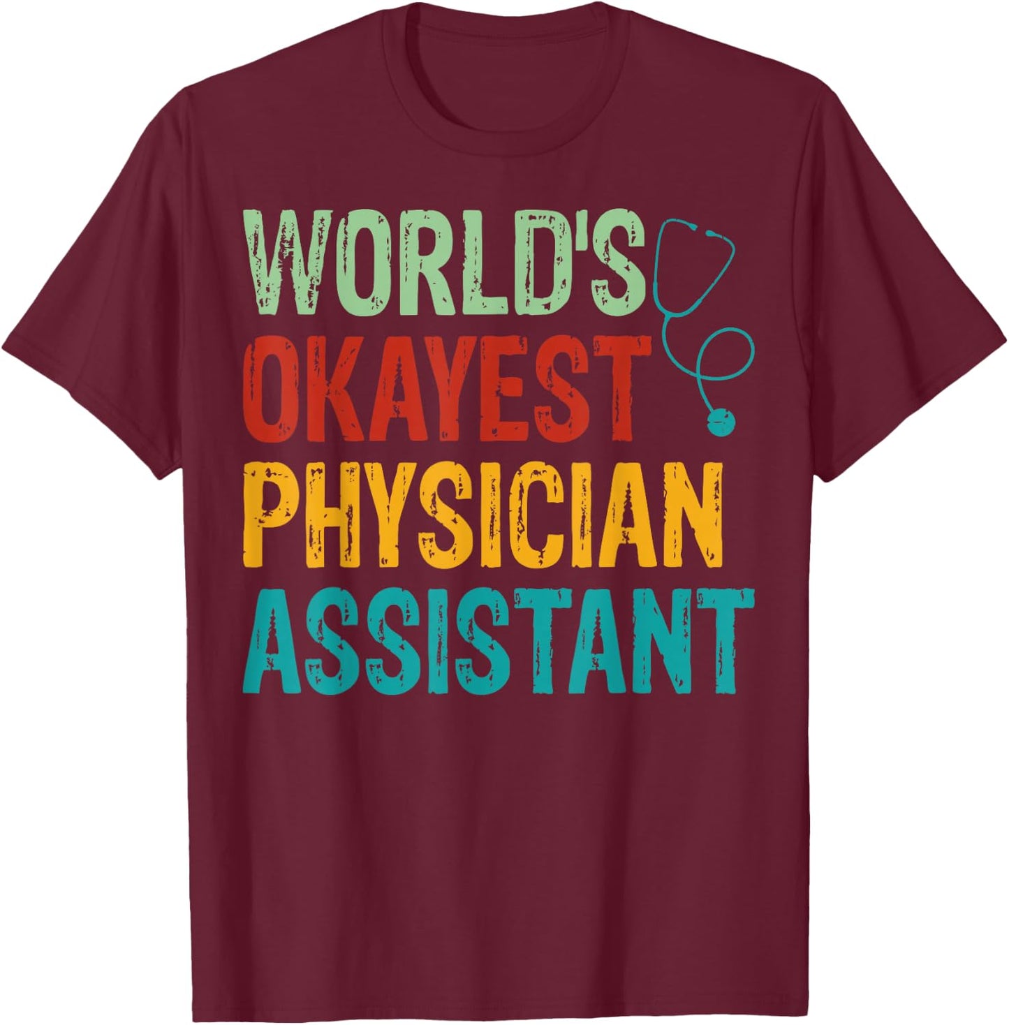 Physician Assistant - Funny Men Women World's Okayest PA T-Shirt - T-Shirt | Maroon