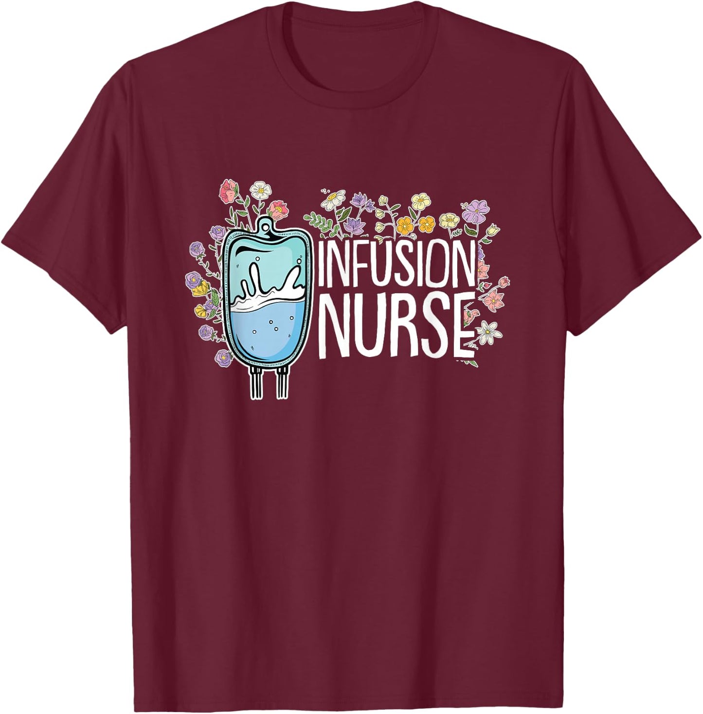 Infusion Nurse T-Shirt - T-Shirt | Maroon