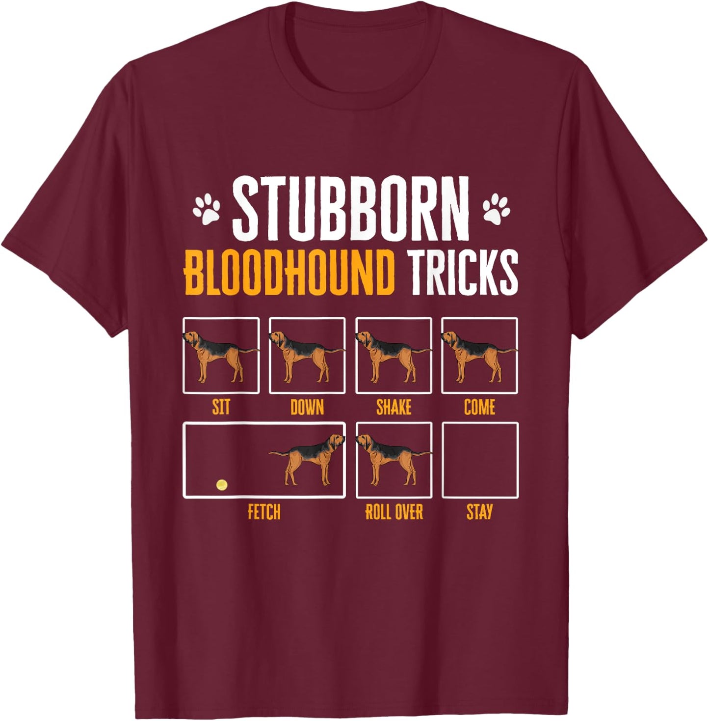 Stubborn Bloodhound Tricks Dog Men Women T-Shirt - T-Shirt | Maroon