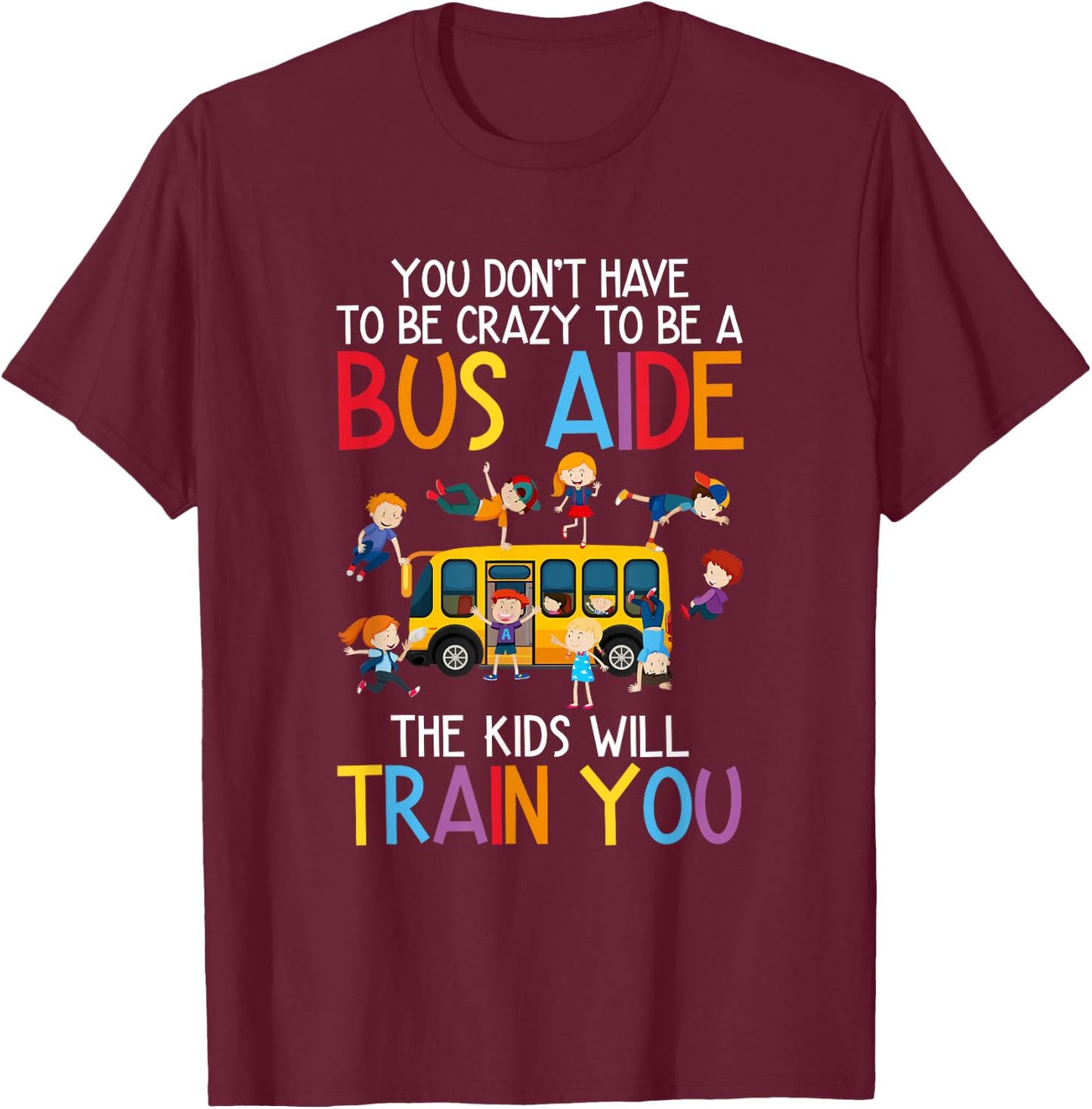 to Be A Bus Aide School Bus Aide T-Shirt - T-Shirt | Maroon