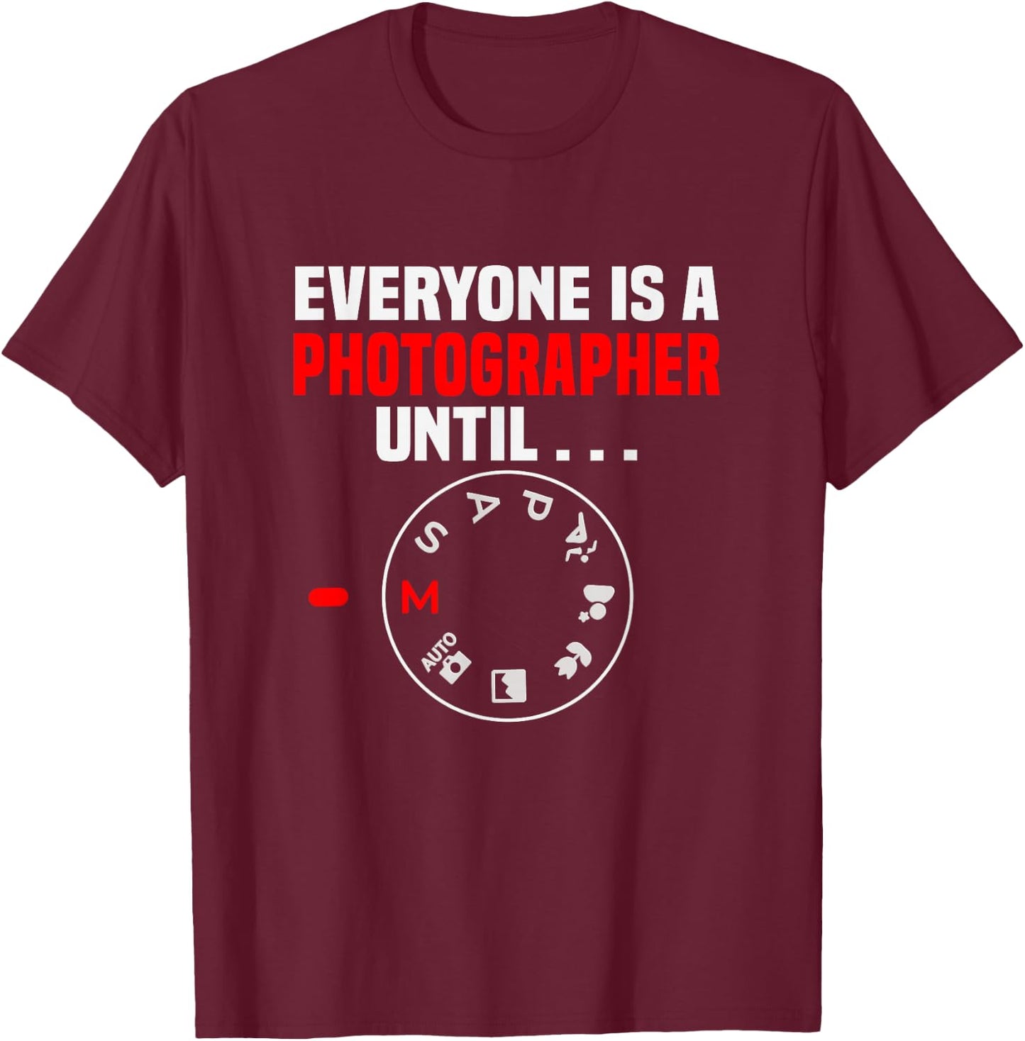 Fotografie Everyone is a Photographer until M Photographer T-Shirt - T-Shirt | Maroon