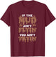 If The Mud Ain't Flyin You Ain't Tryin Mud Bogging Mudding T-Shirt - T-Shirt | Maroon