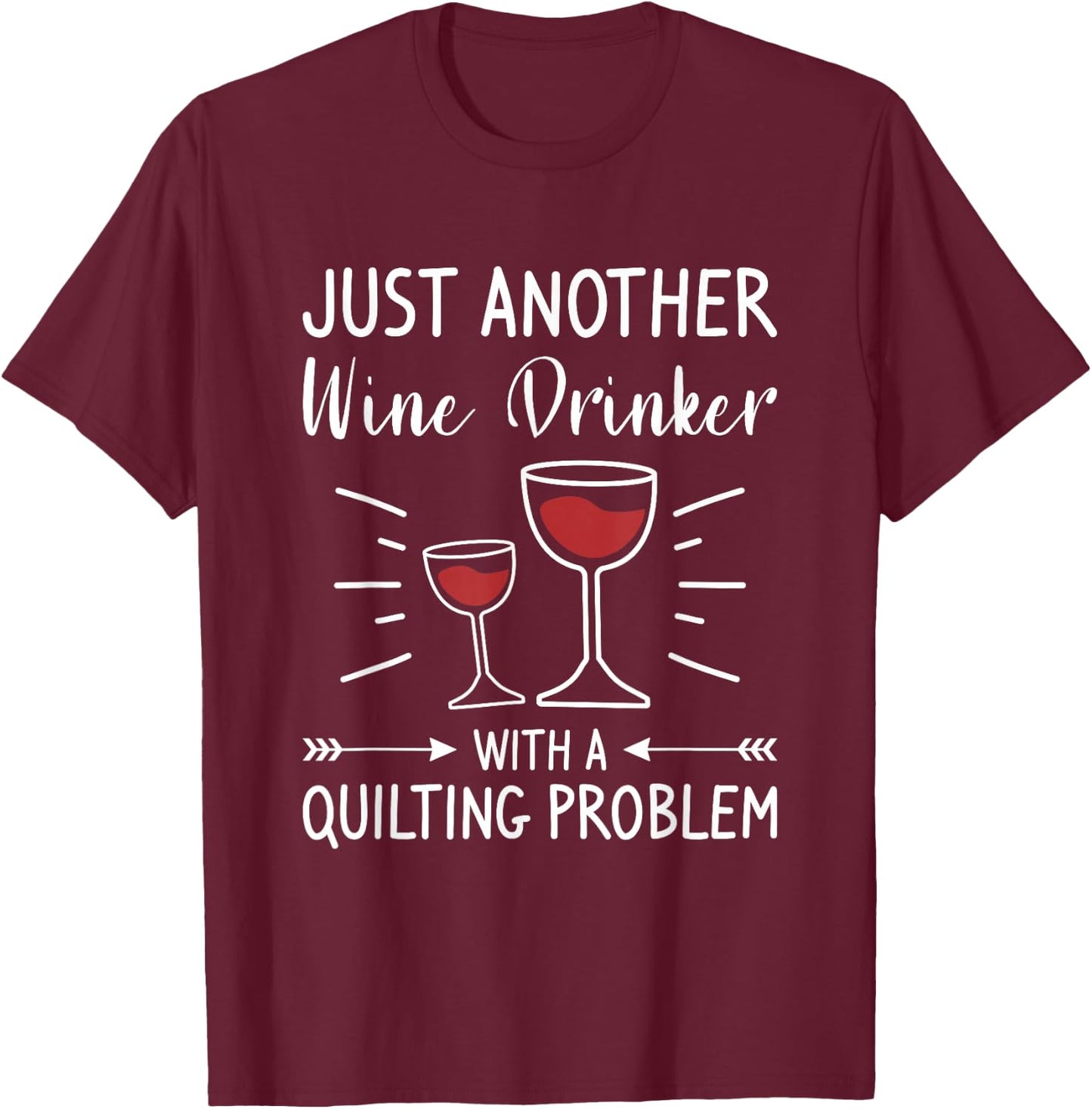 Just Another Wine Drinker With A Quilting Problem T-Shirt - T-Shirt | Maroon