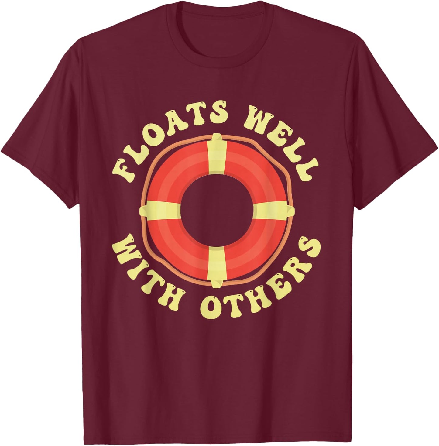 Funny Tubing Floats Well With Others Summer Vacation T-Shirt - T-Shirt | Maroon