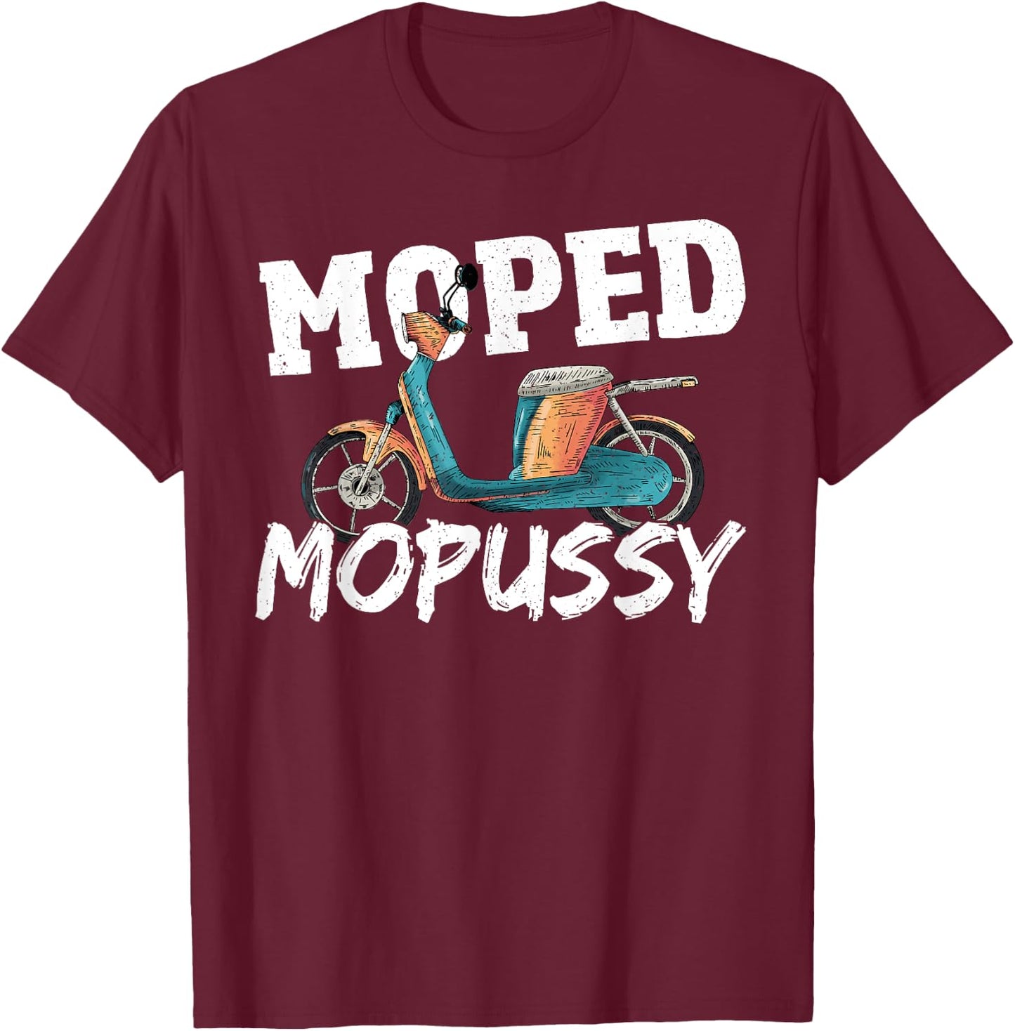 Moped Mopussy - Mo Peds Mo Pussy T-Shirt - T-Shirt | Maroon