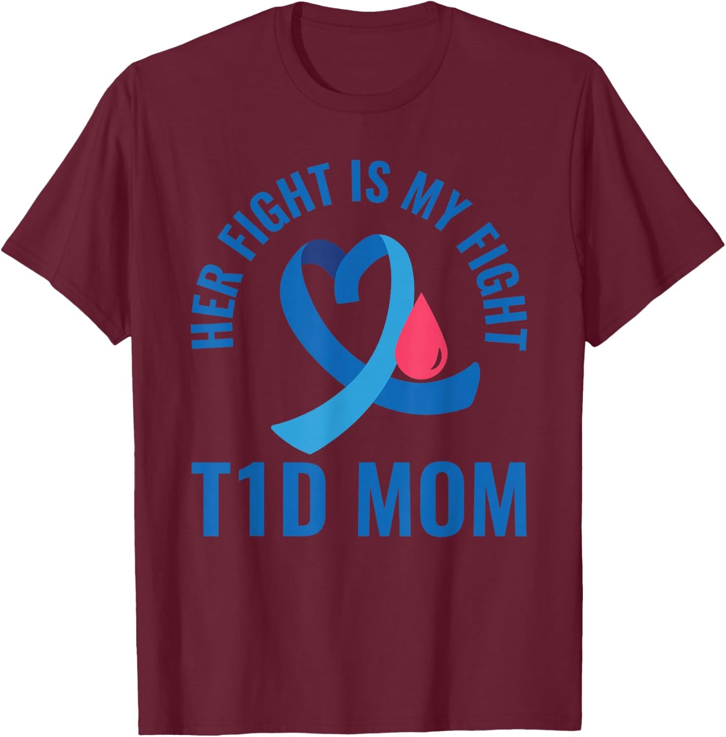 Her Fight Is My Fight T1D Mom Diabetes Awareness T-Shirt - T-Shirt | Maroon