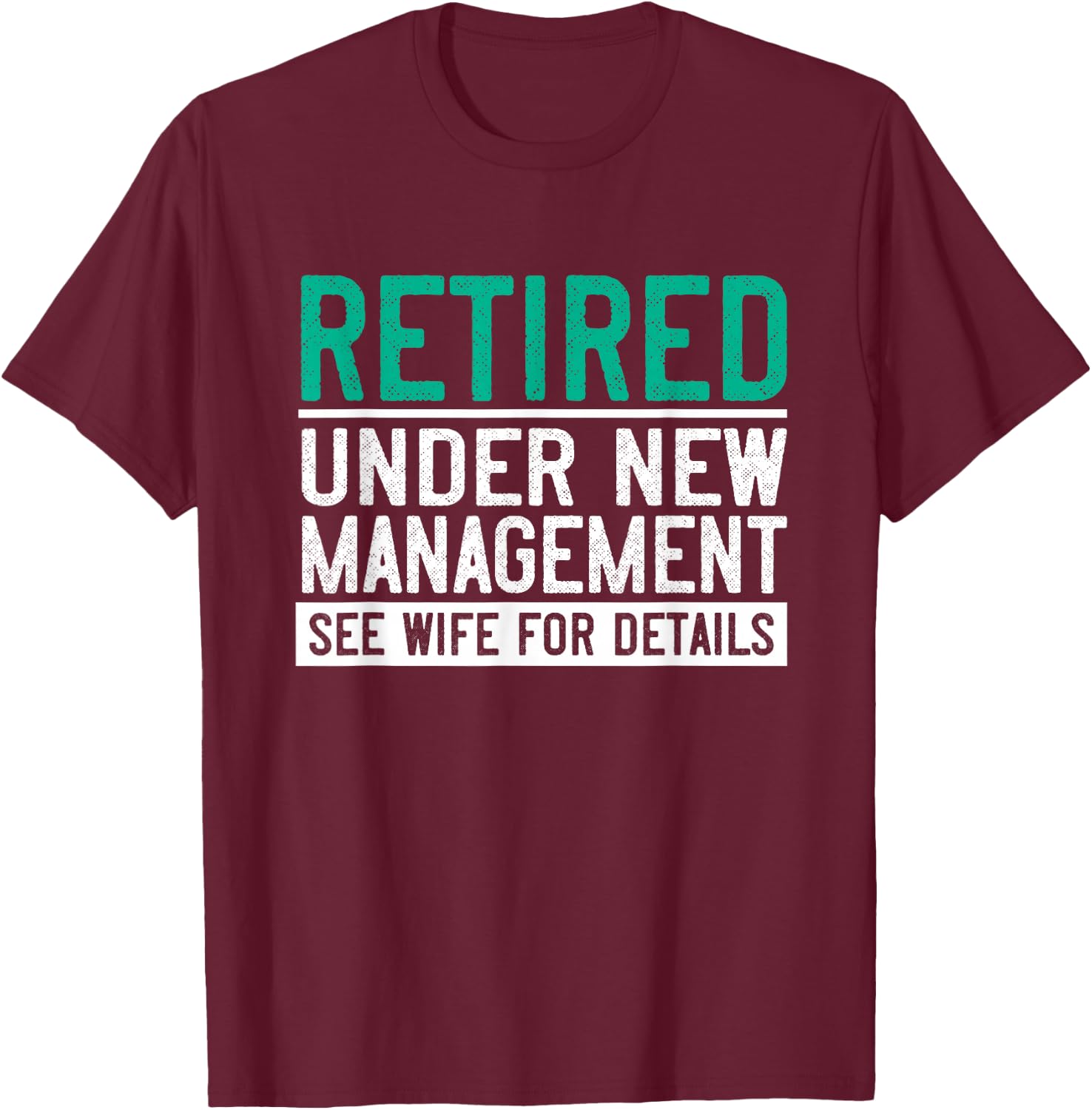 Retired Under New Management See Wife Husband Retirement T-Shirt - T-Shirt | Maroon