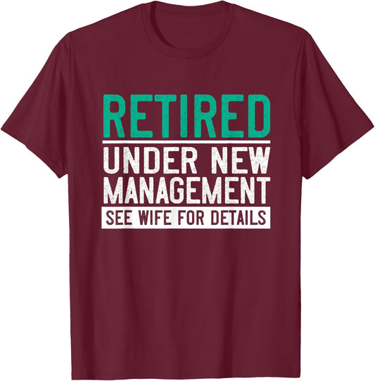 Retired Under New Management See Wife Husband Retirement T-Shirt - T-Shirt | Maroon