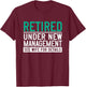 Retired Under New Management See Wife Husband Retirement T-Shirt - T-Shirt | Maroon