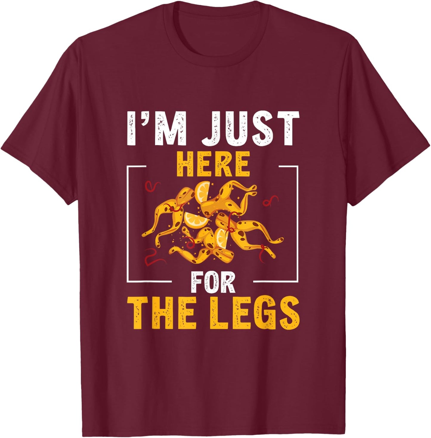 I'm Just Here For The Legs Funny Frog Gigging T-Shirt - T-Shirt | Maroon