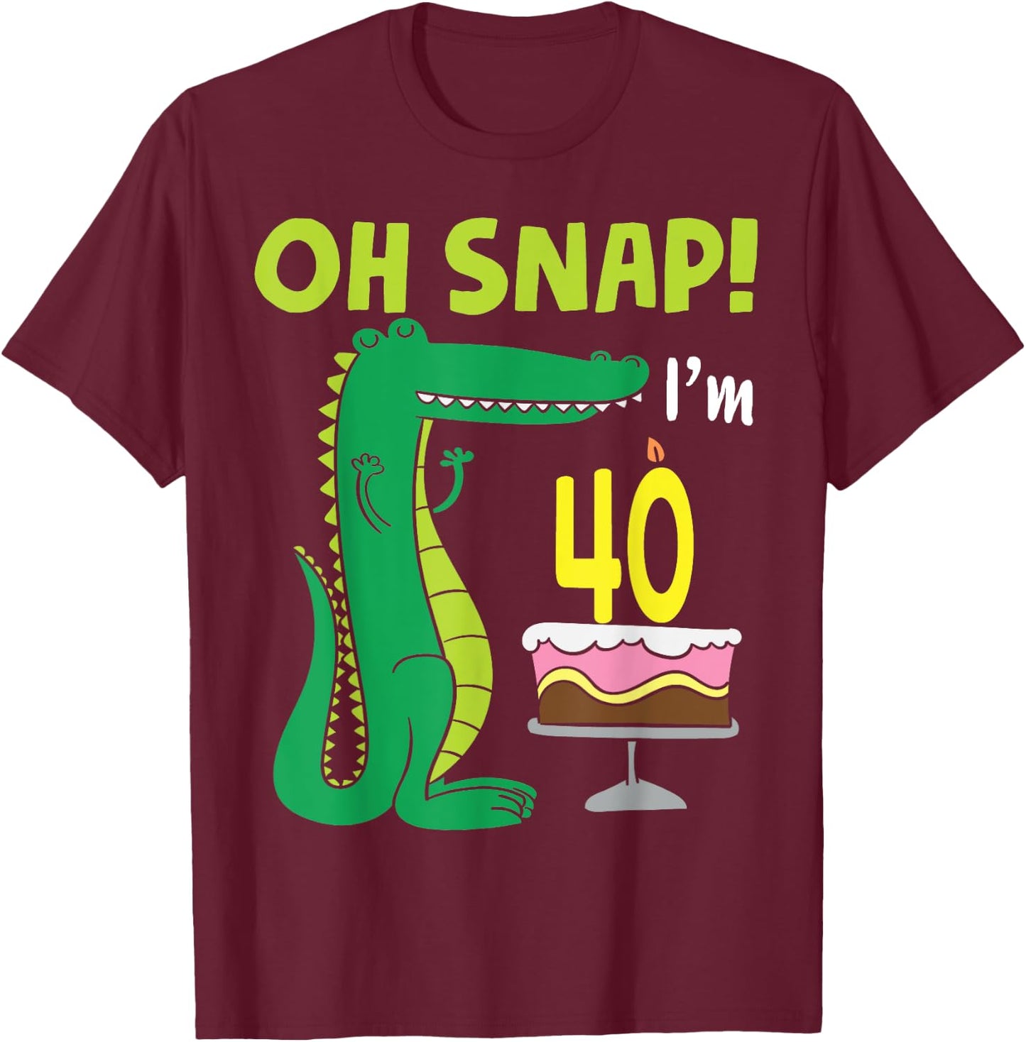 Oh Snap I'm 40th Birthday Crocodile Alligator 40 Year Old T-Shirt - T-Shirt | Maroon