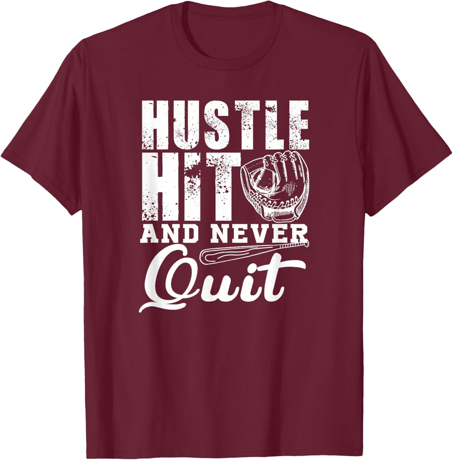 Hustle Hit And Never Quit - Baseball Player Funny T-Shirt - T-Shirt | Maroon