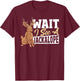Jackalope Rabbit Cryptid - Wait I See A Jackalope T-Shirt - T-Shirt | Maroon