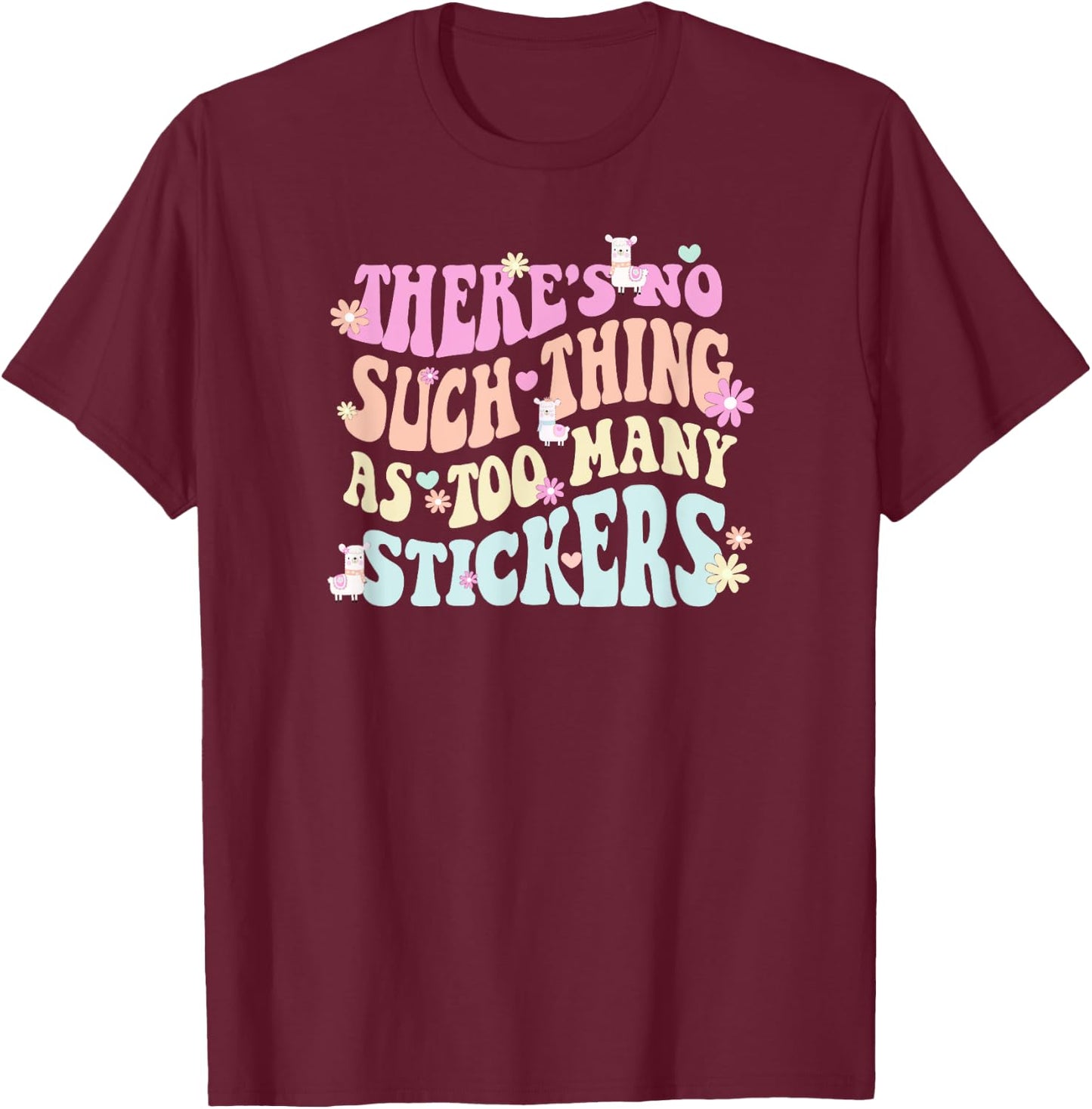 There's no such thing as too many stickers llama T-Shirt - T-Shirt | Maroon