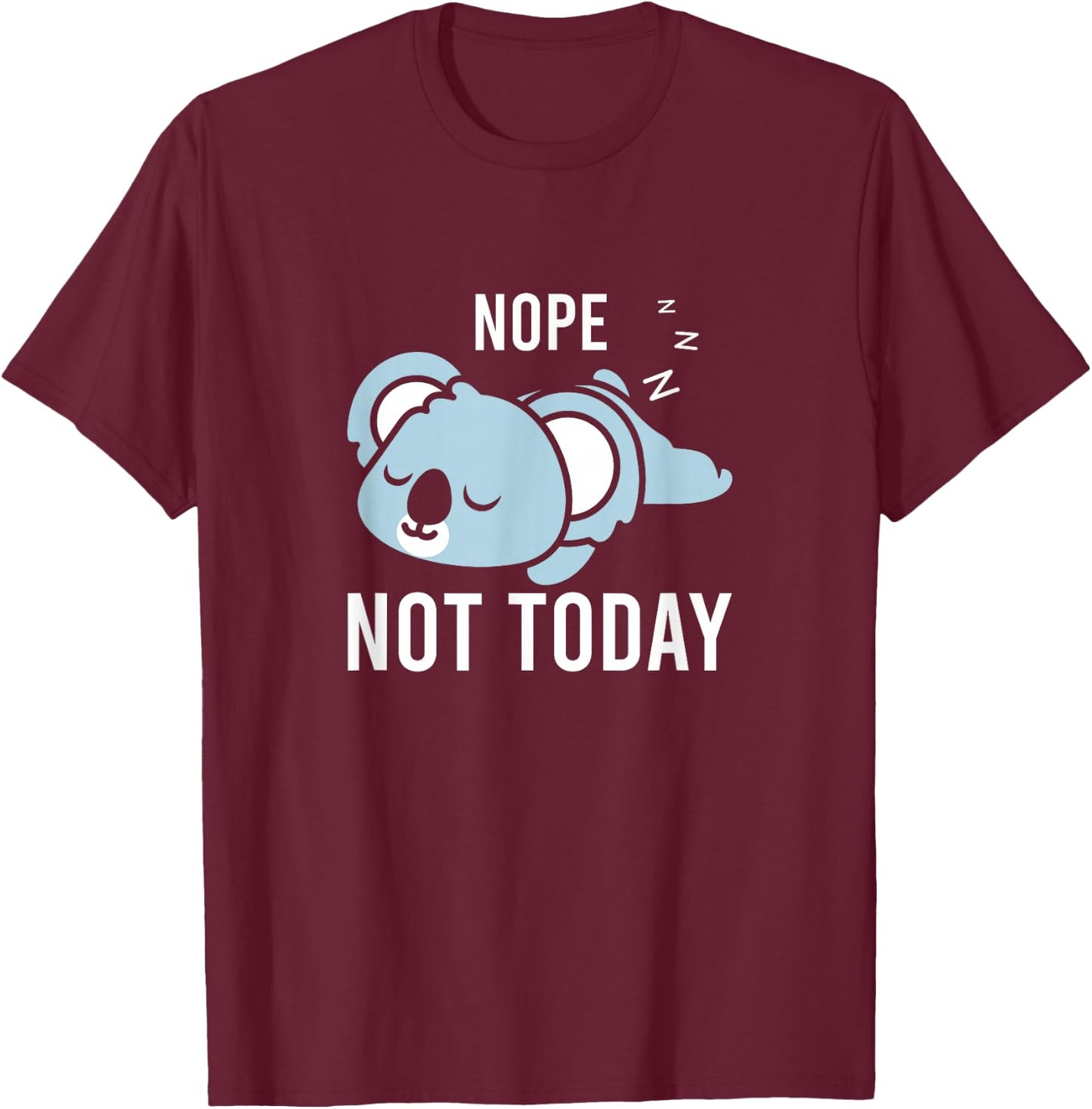 Koala Not Today Men Women Kids Boys Girls Koala Bear T-Shirt - T-Shirt | Maroon