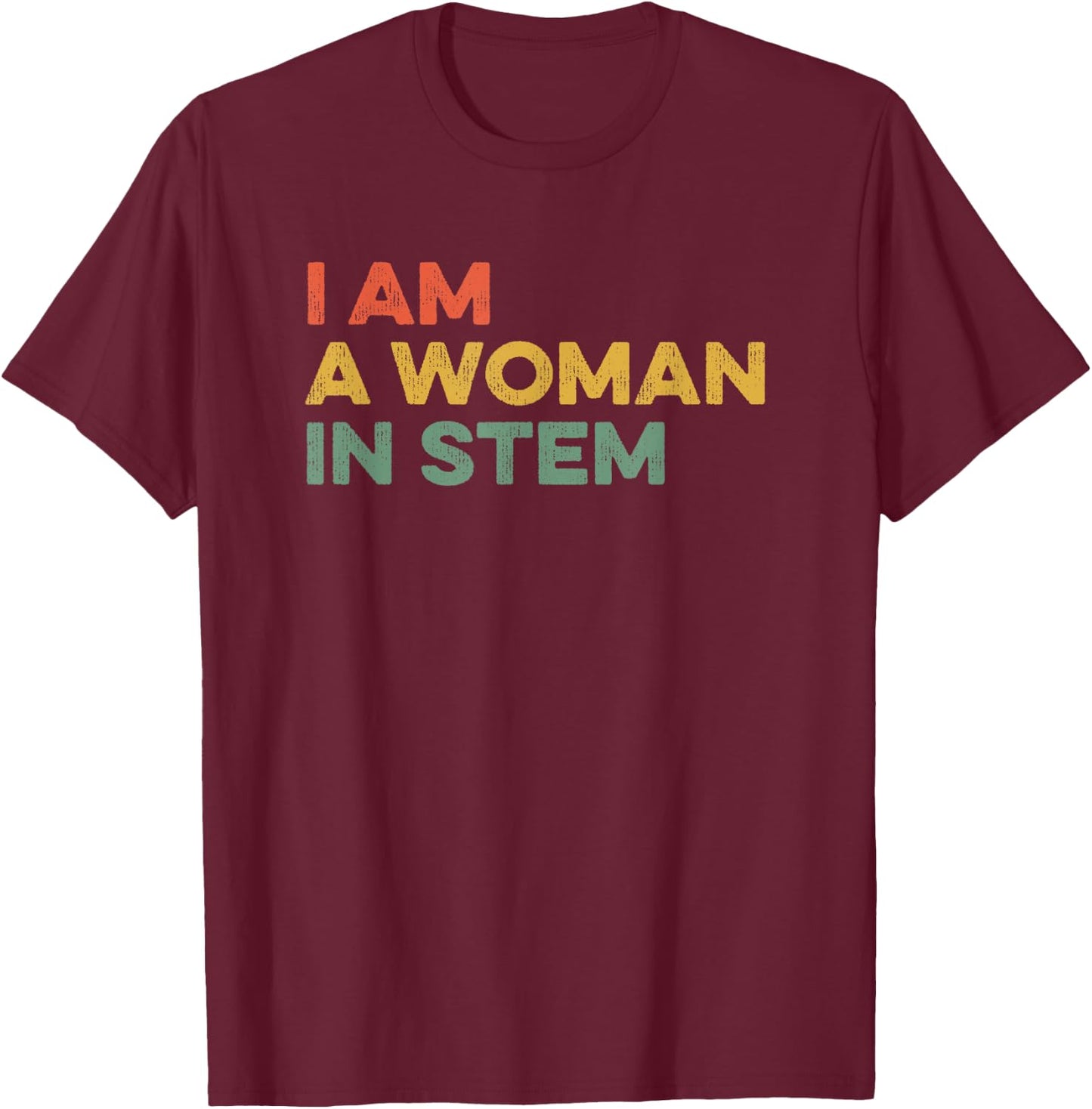 I Am A Woman In STEM Steminist Science Feminist Math Science T-Shirt - T-Shirt | Maroon