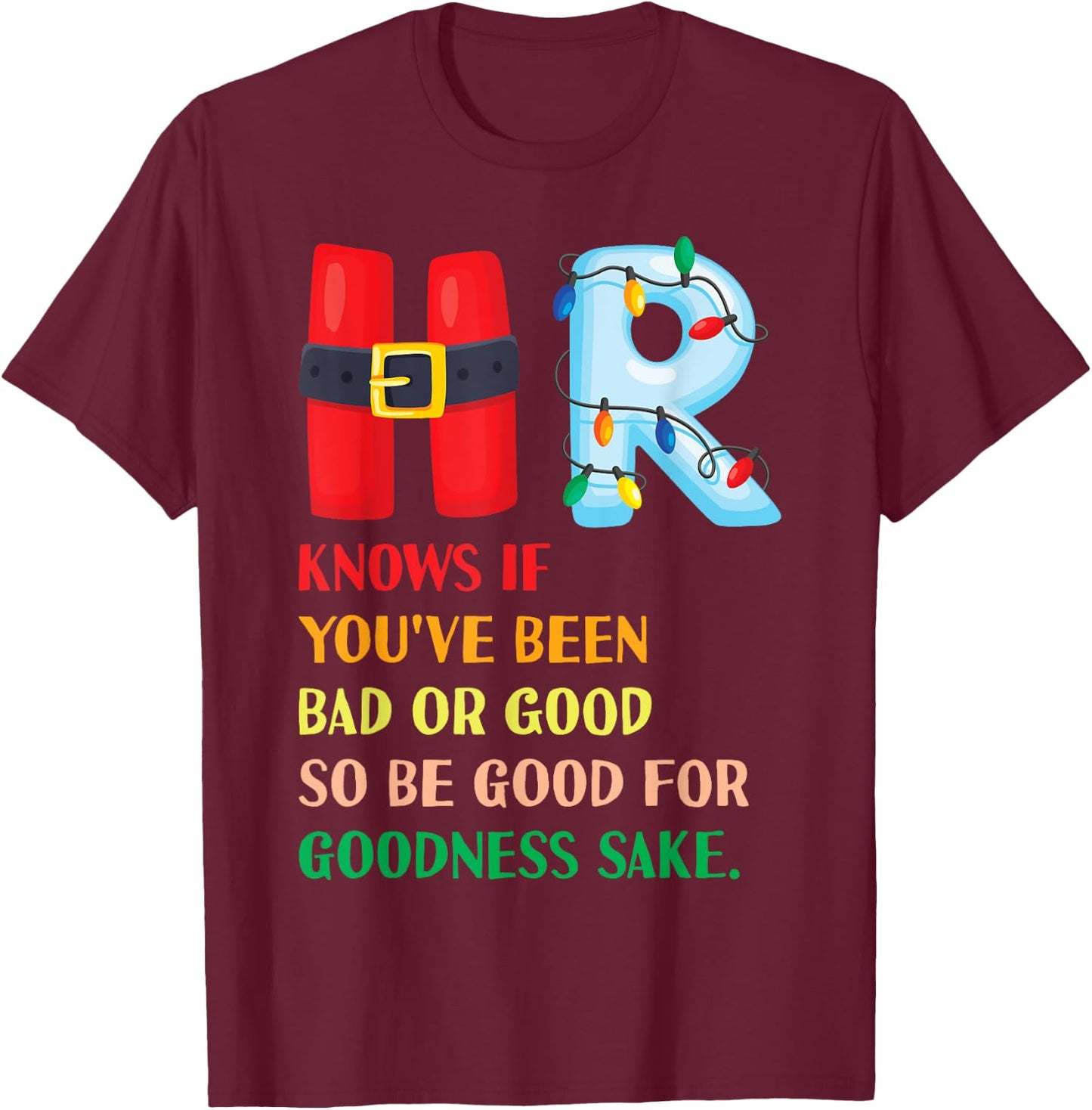 Funny Christmas Party HR Knows If You've Been Bad Or Good T-Shirt - T-Shirt | Maroon