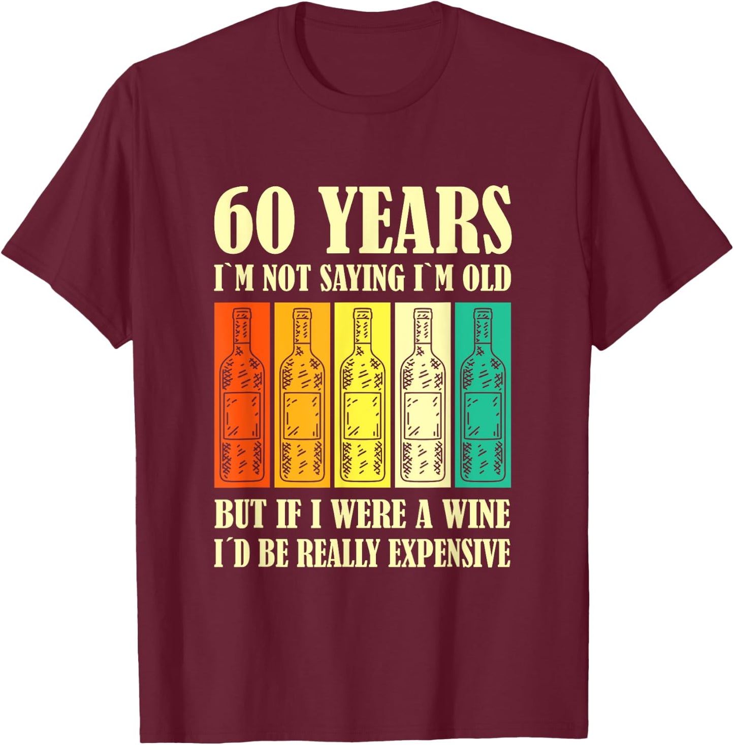 Wine 60 Year Old Vintage Wine 60th Birthday T-Shirt - T-Shirt | Maroon