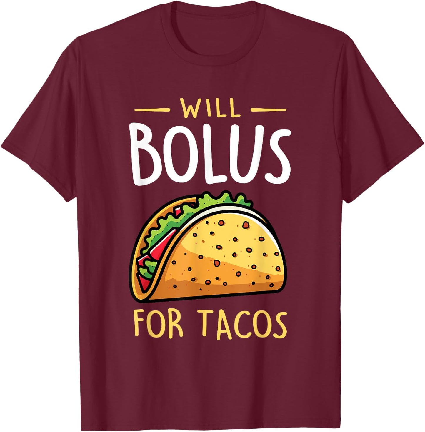 Will Bolus for Tacos Funny T1D Diabetes Awareness Month T-Shirt - T-Shirt | Maroon