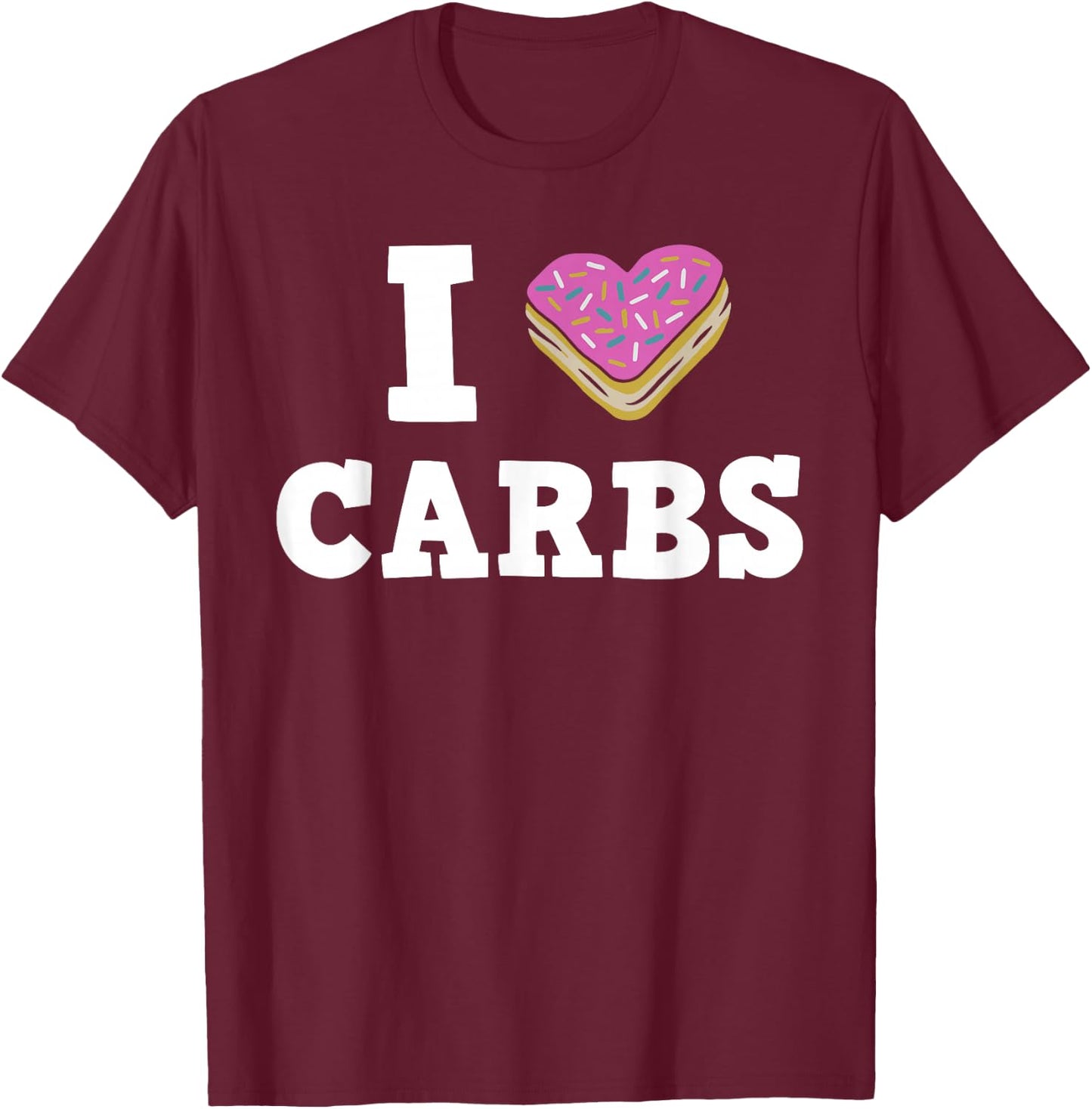 I Love Carbs Donut Heart Cake Apparel T-Shirt - T-Shirt | Maroon