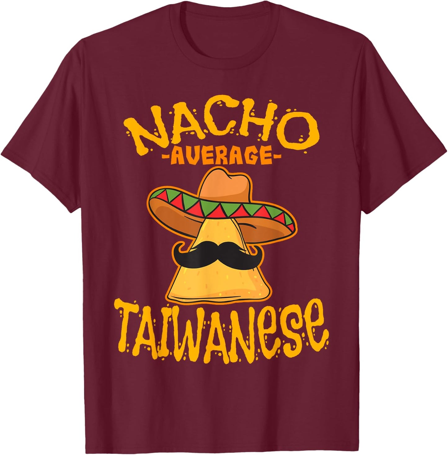 Nacho Average Taiwanese Heritage Taiwan Roots T-Shirt - T-Shirt | Maroon