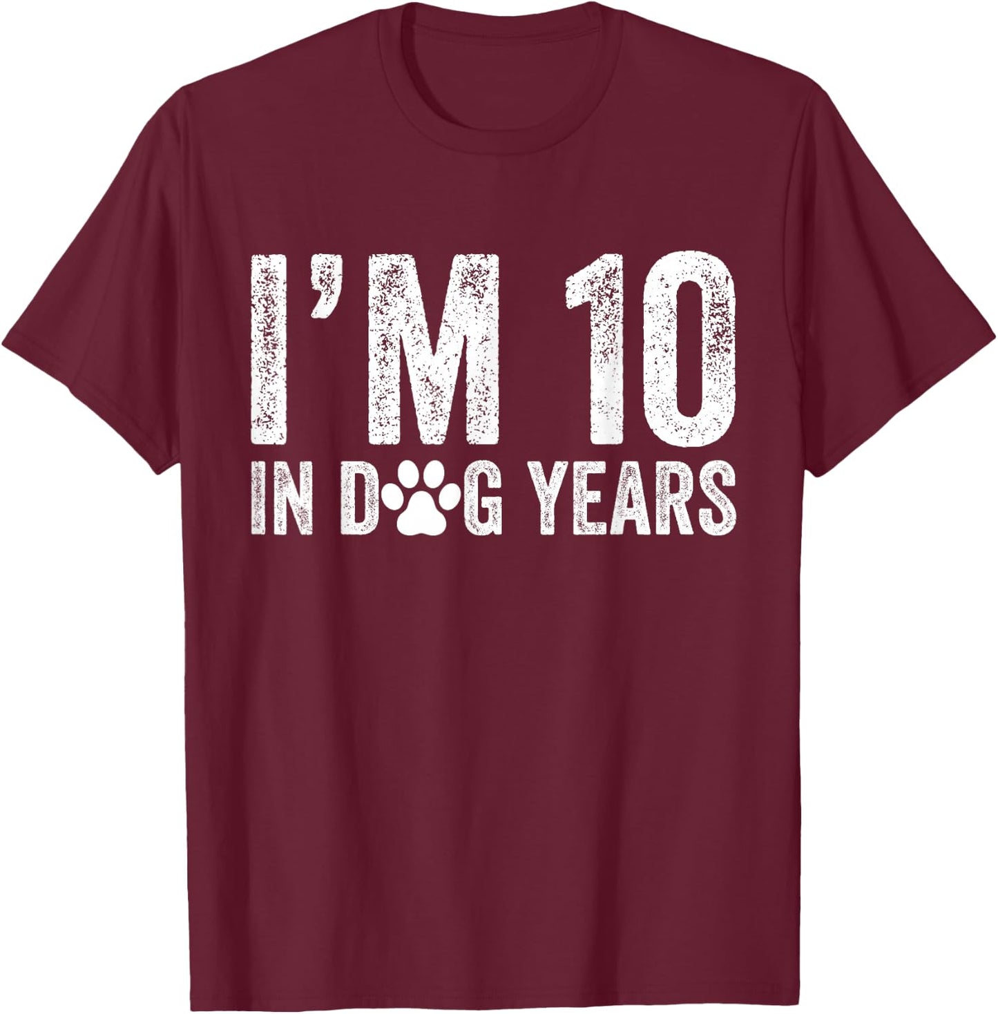 I'm 10 In Dog Years Funny 70th Birthday Dog Lover Vintage T-Shirt - T-Shirt | Maroon