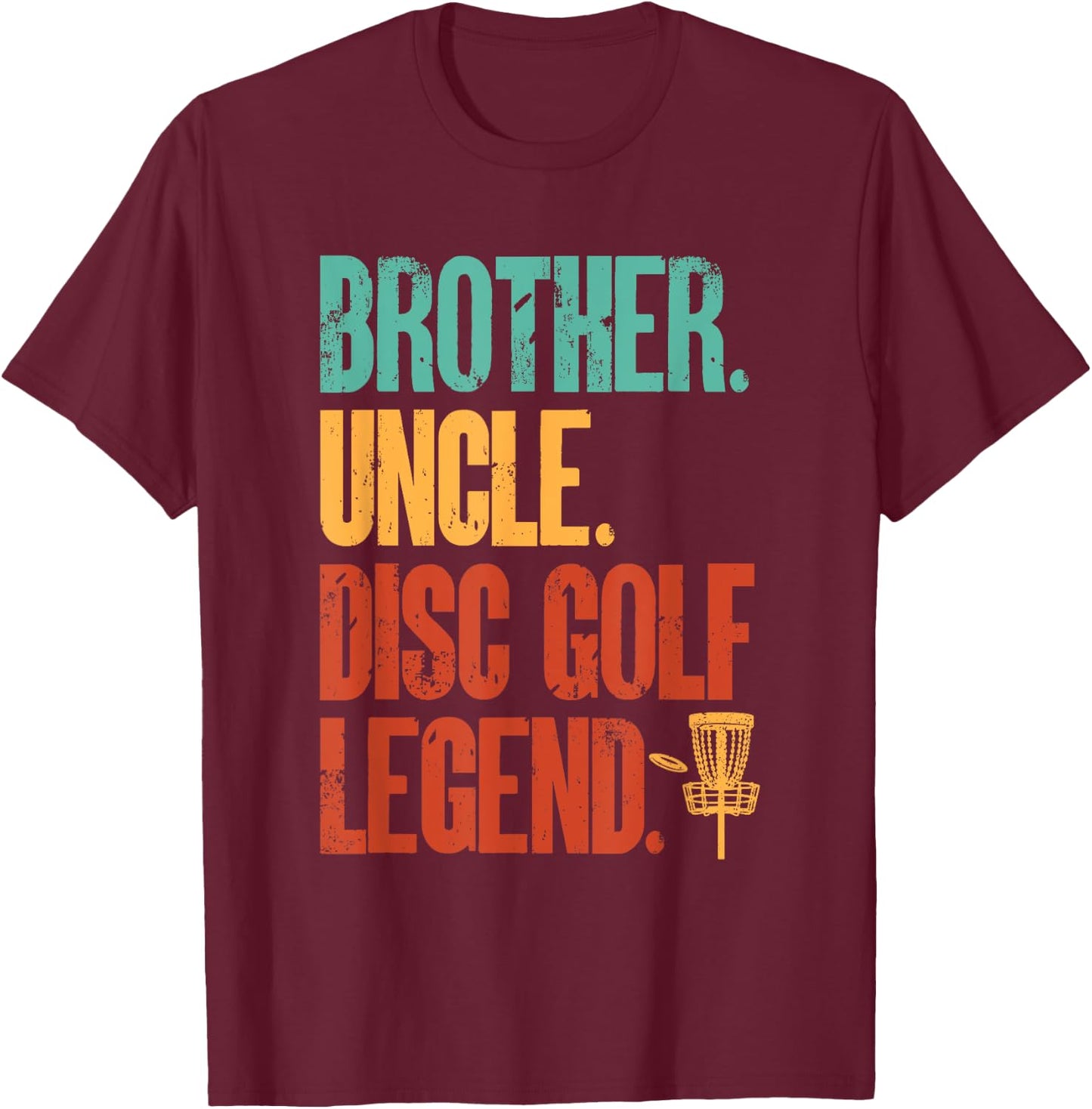 Disc Golf Player Brother Uncle Disc Golf Legend T-Shirt - T-Shirt | Maroon