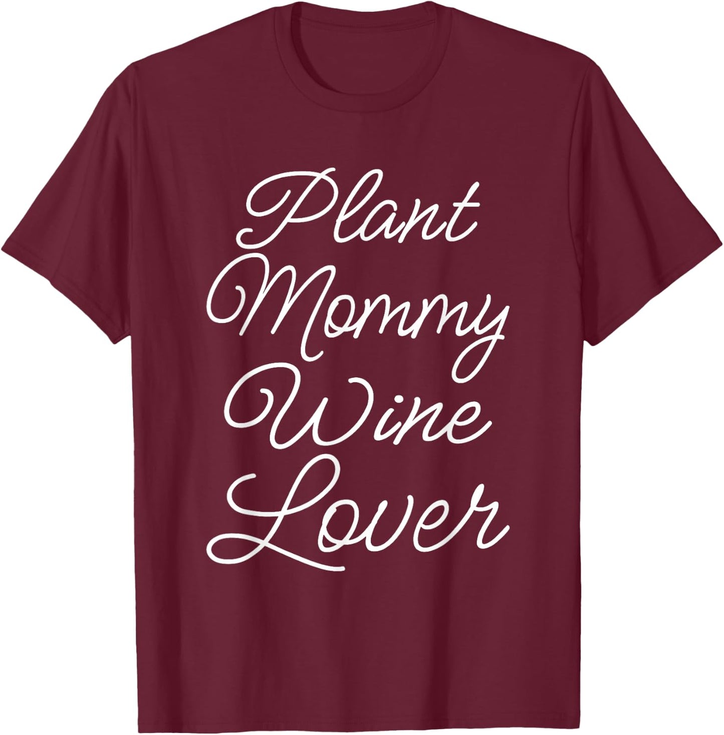 Plant Mommy Wine Lover Succulent Mom Girl Plant Mama T-Shirt - T-Shirt | Maroon