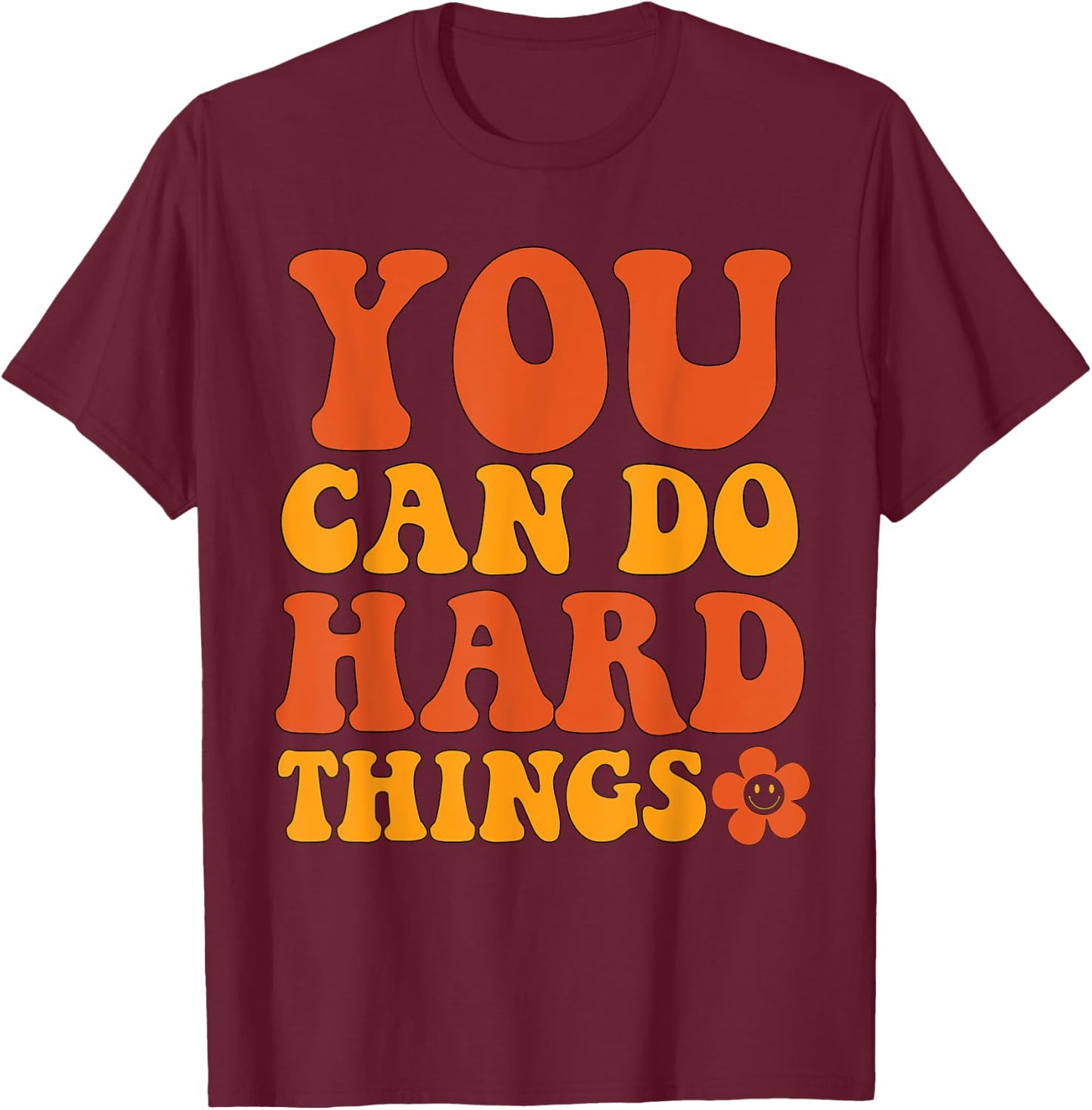 "You Can Do Hard Things" Motivational Graphic T-Shirt - T-Shirt | Maroon