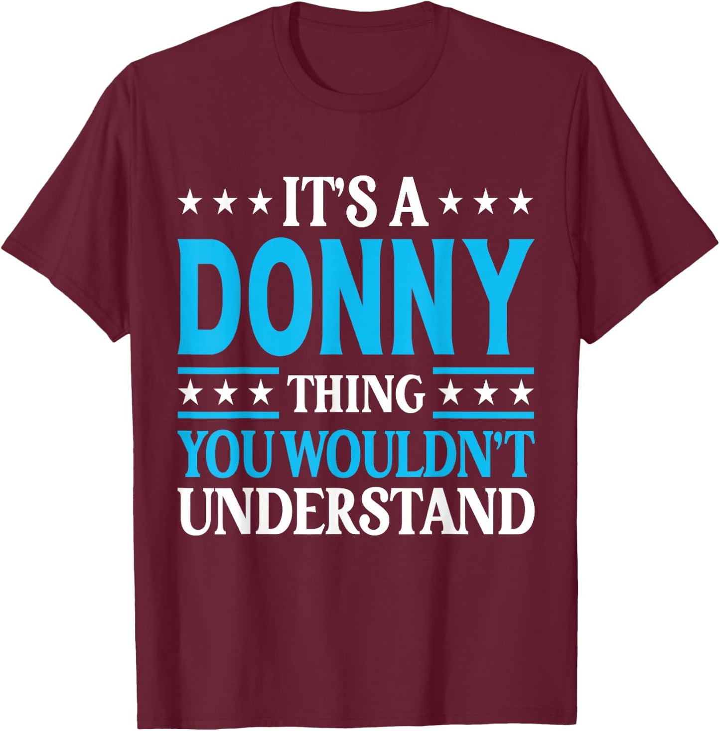 Donny Gift Donny Men Name Birthday Gifts Personal Name Funny Donny Black Small Classic Fit Short Sleeve T-Shirt - T-Shirt | Maroon