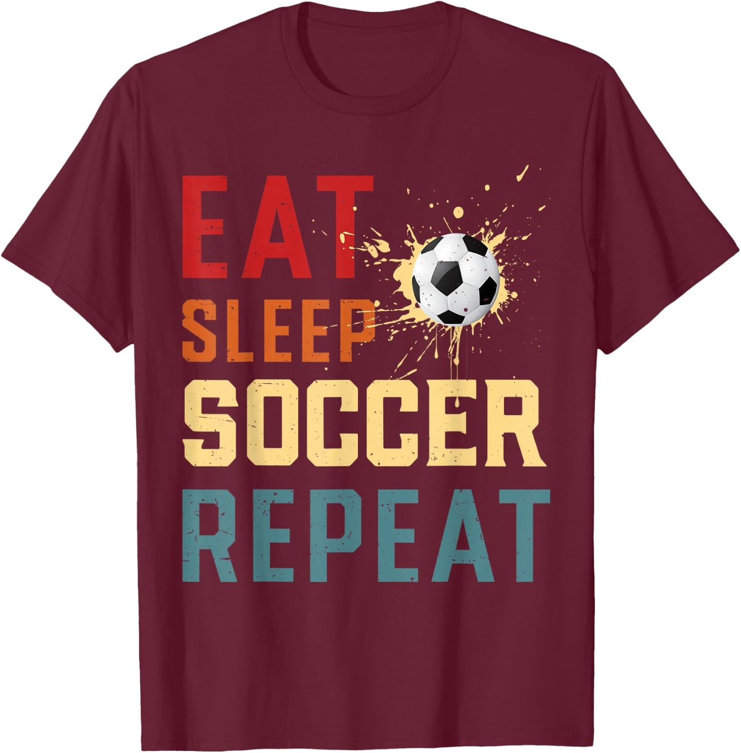 Eat Sleep Soccer Repeat Soccer Gifts Women Boys Kids T-Shirt - T-Shirt | Maroon