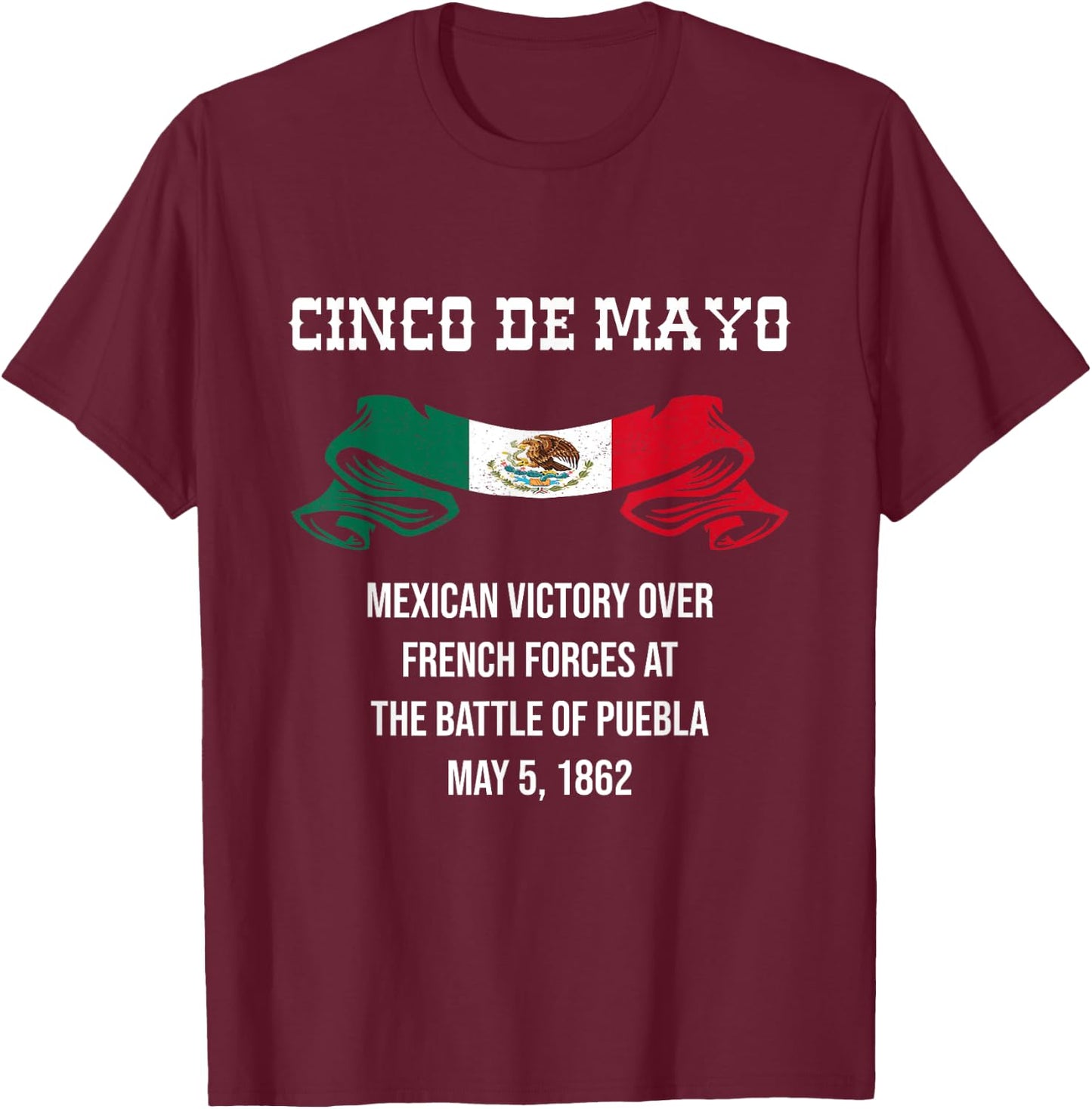 Cinco De Mayo Battle of Puebla May 5, 1862 Mexican T-Shirt - T-Shirt | Maroon