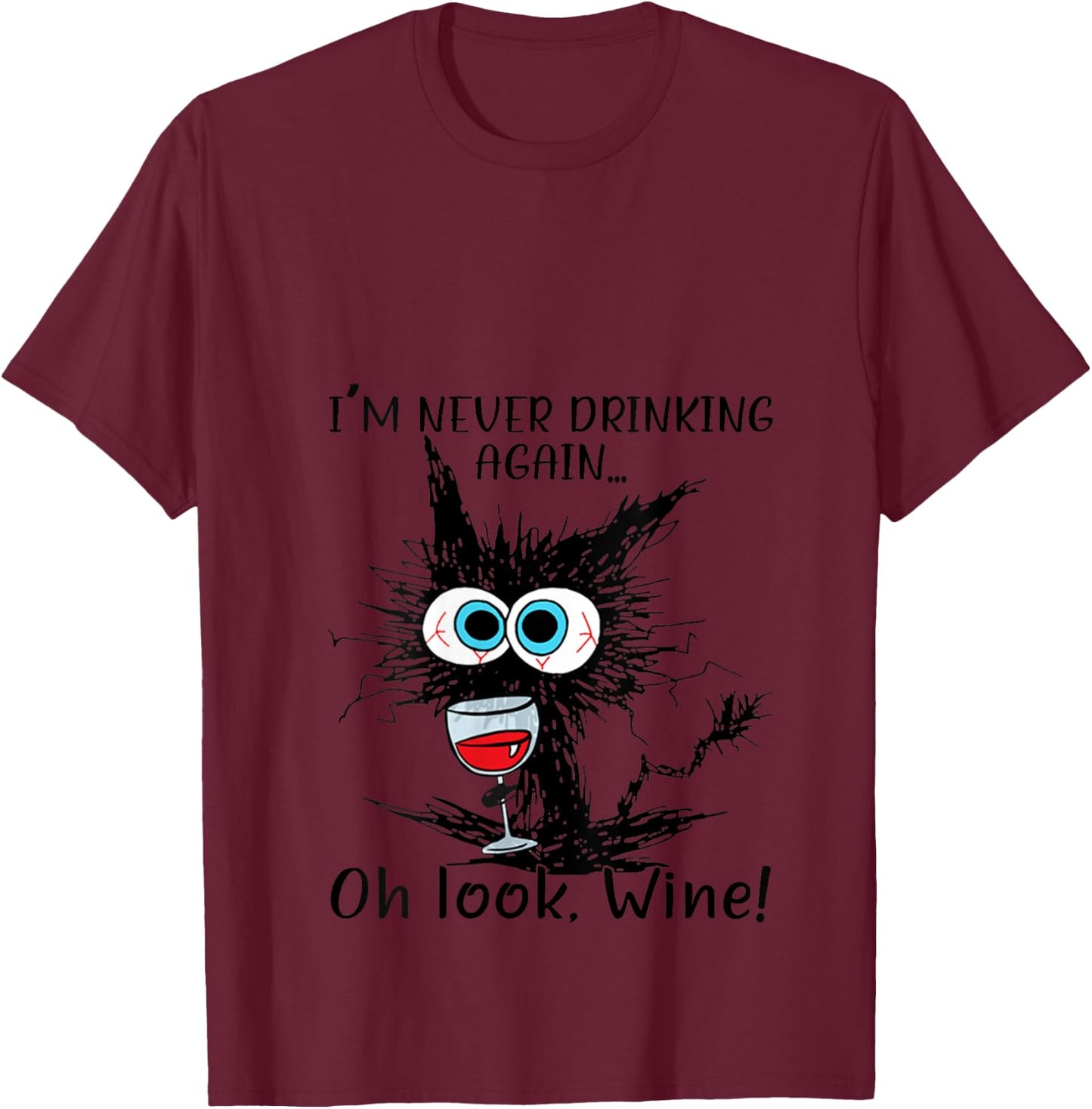 I'm Never Drinking Again Oh Look Wine Funny Black Cat V-Neck T-Shirt - T-Shirt | Maroon